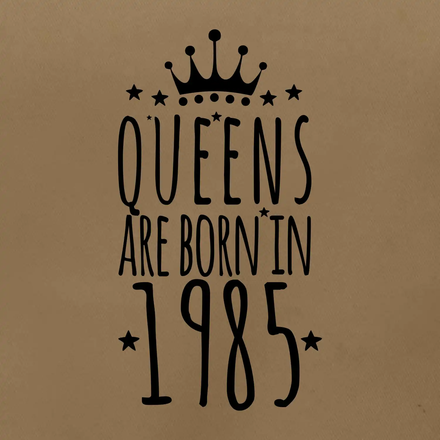Queens are born in 1985