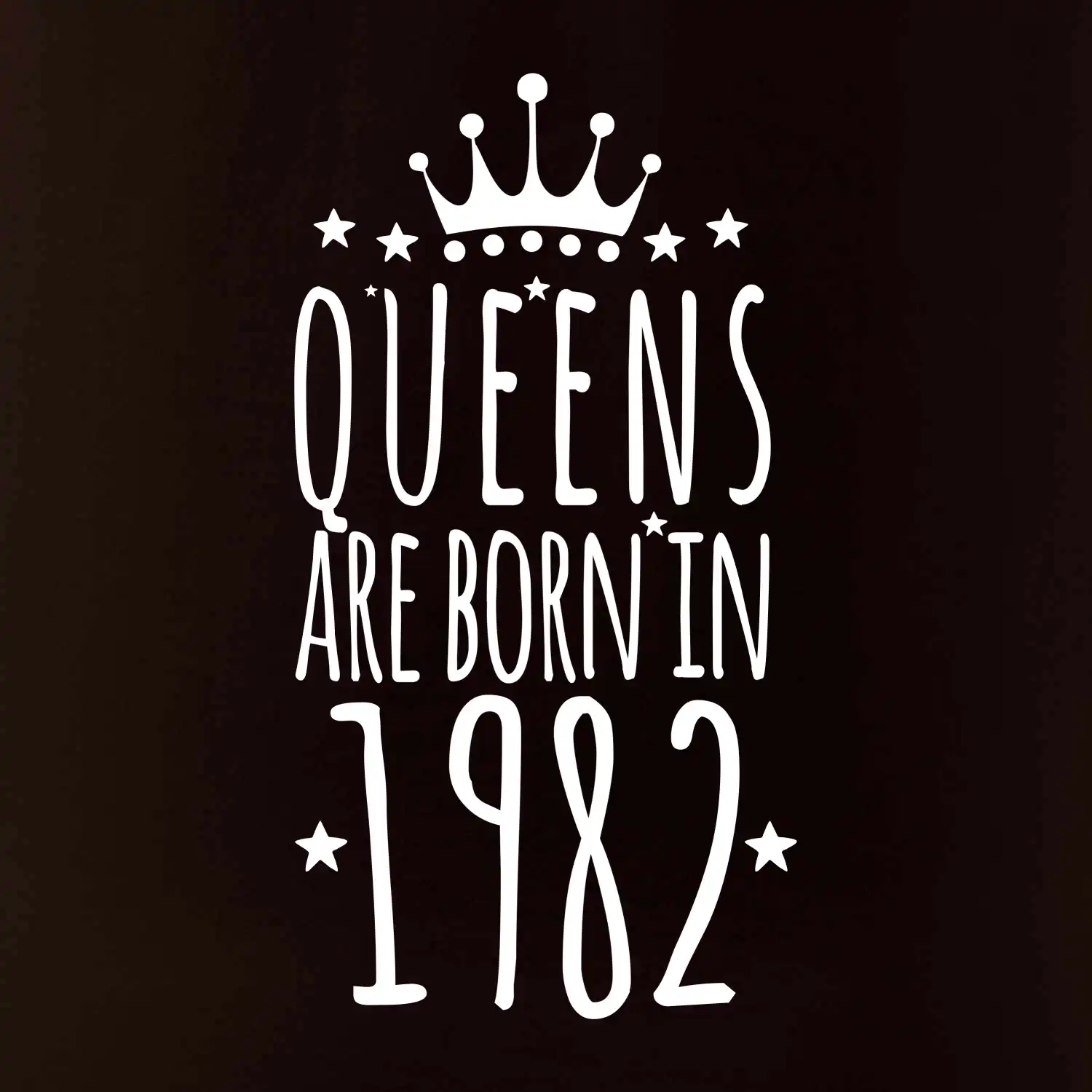 Queens are born in 1982
