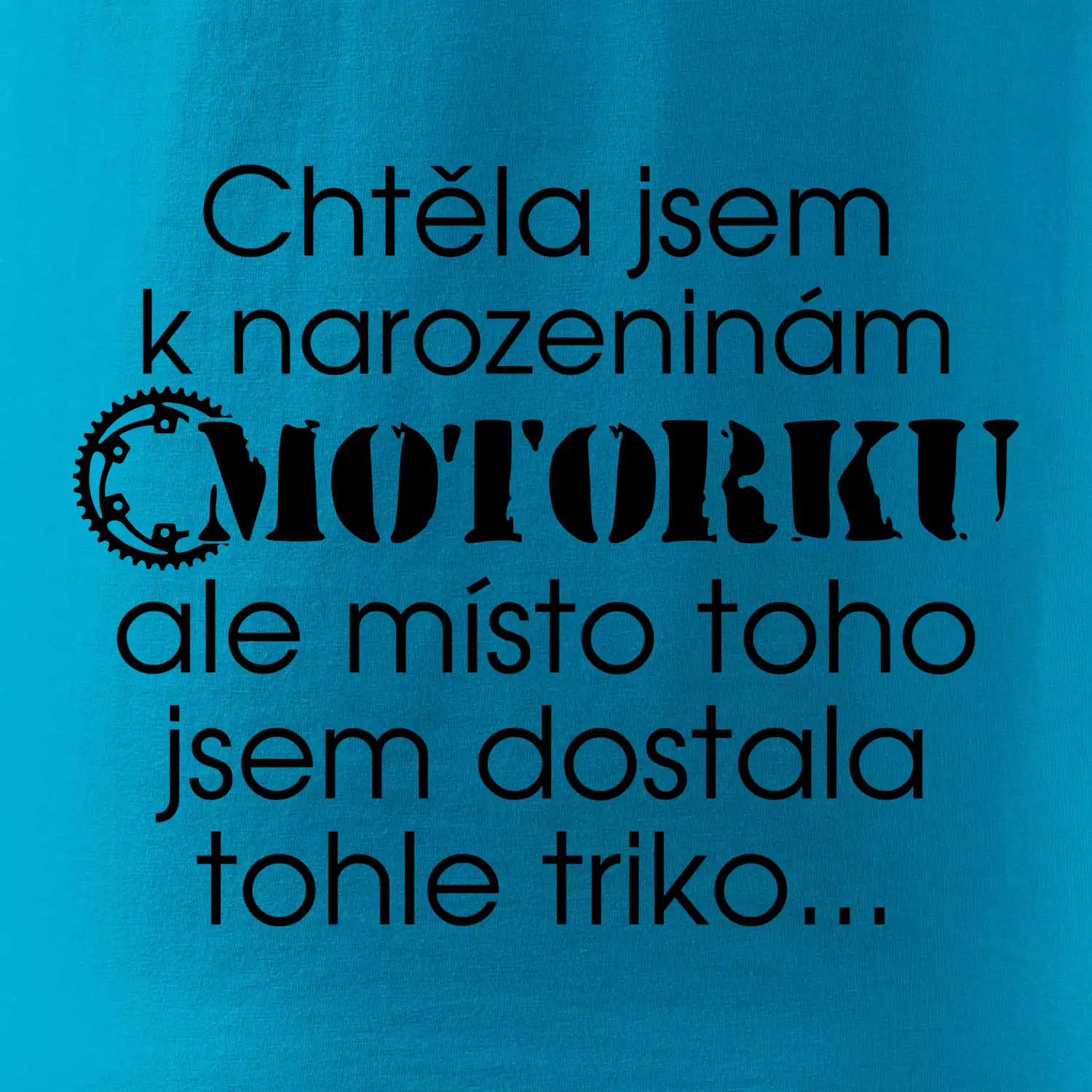 Chtěla jsem dostat motorku - narozeniny