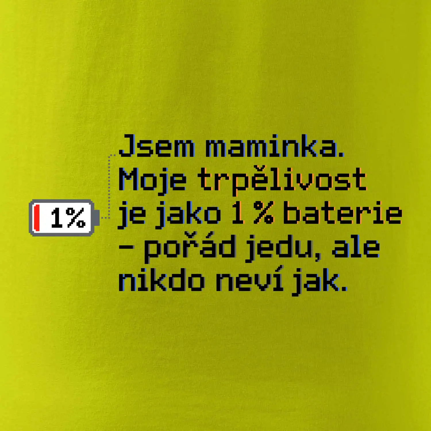 Jsem maminka. Moje trpělivost je jako 1 % baterie