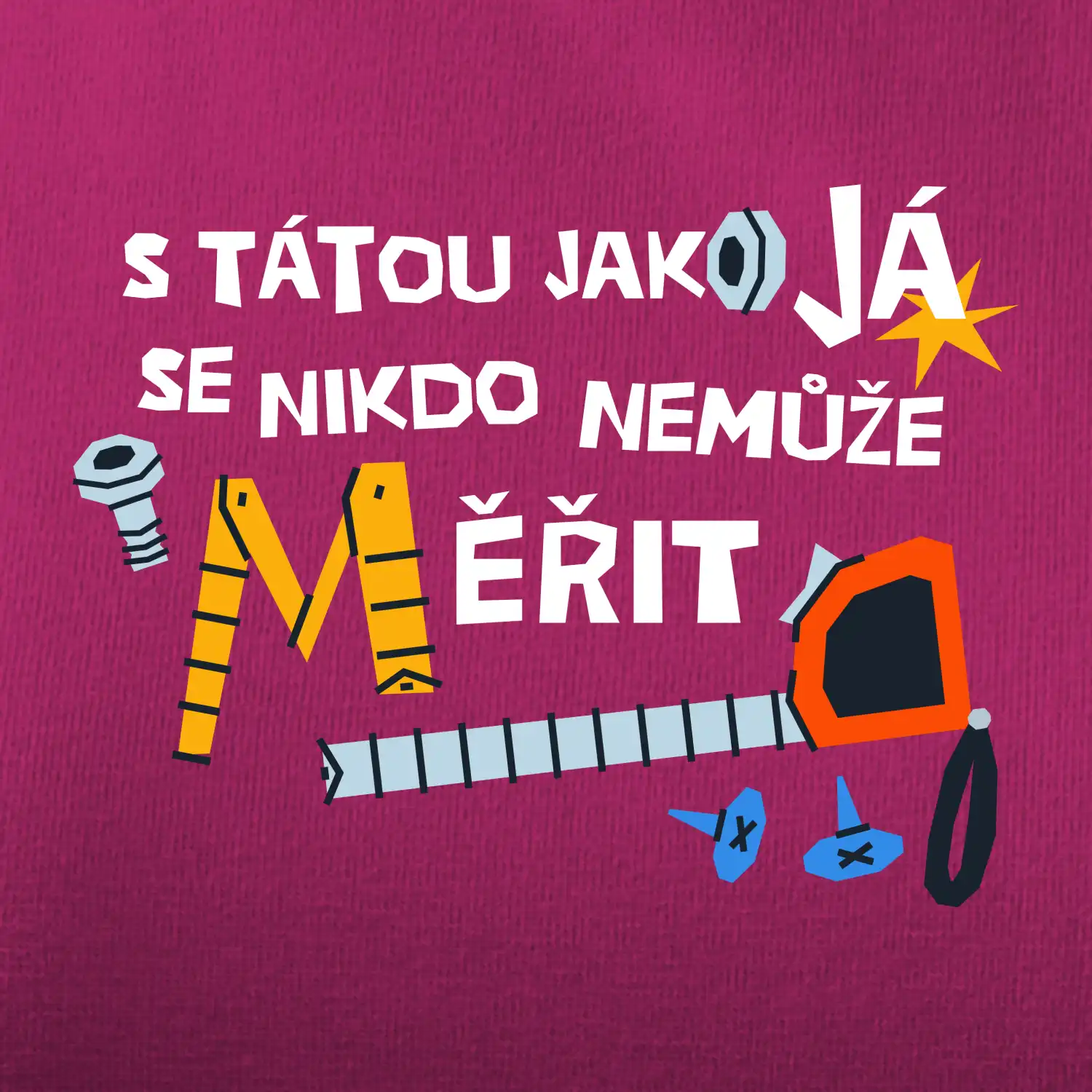 S tátou jako já se nikdo nemůže měřit