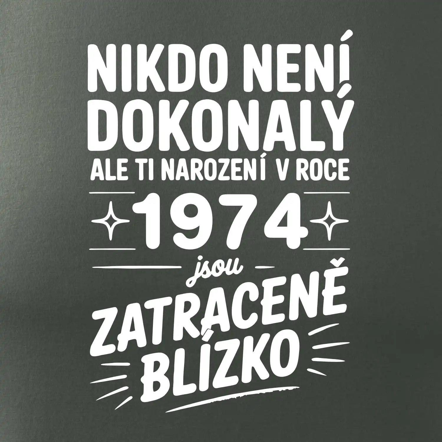 Nikdo není dokonalý ale ti narození v roce 1974 jsou zatraceně blízko
