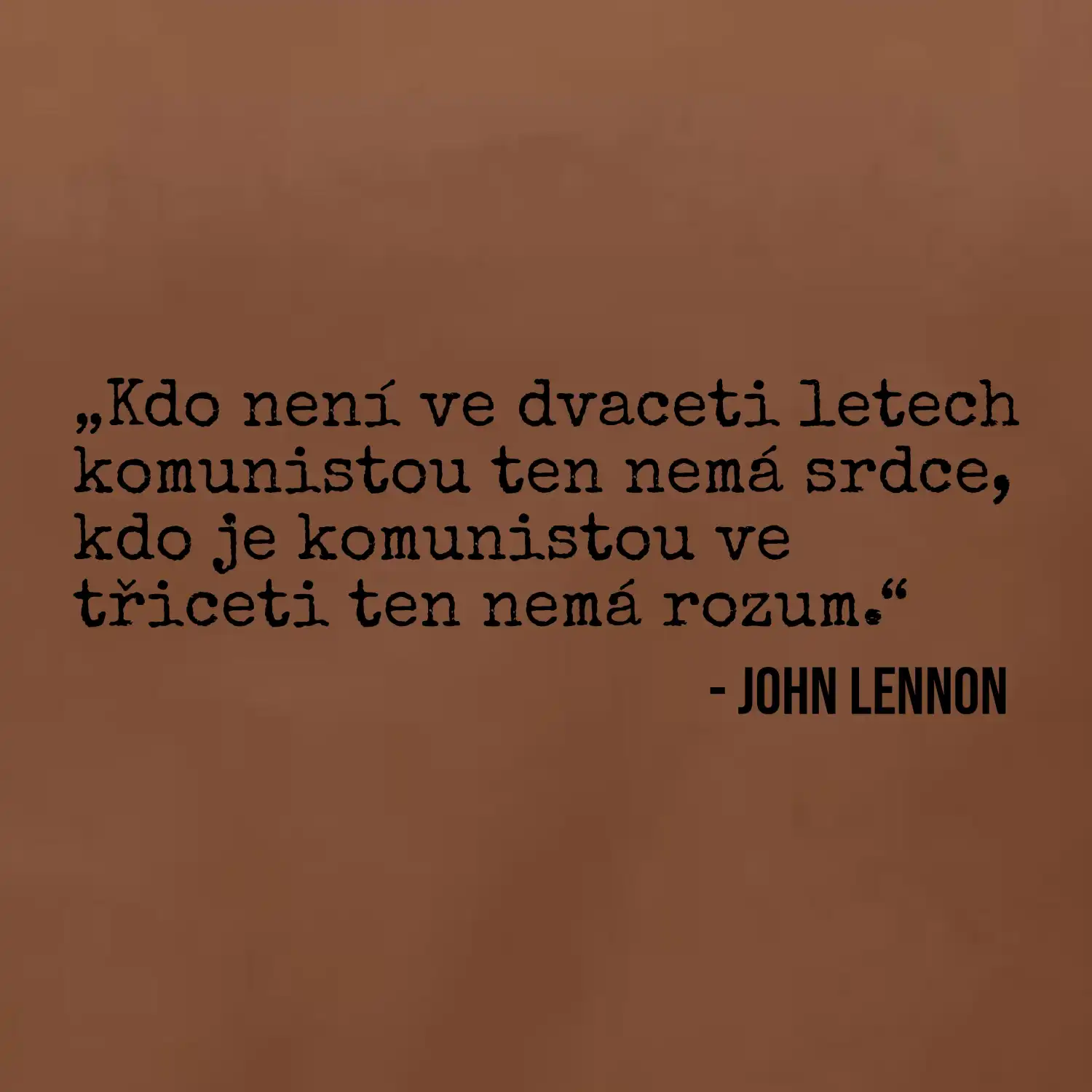 Kdo není ve dvaceti letech komunistou....