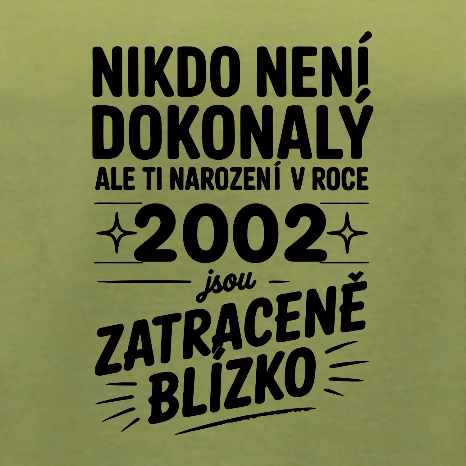 Nikdo není dokonalý ale ti narození v roce 2002 jsou zatraceně blízko