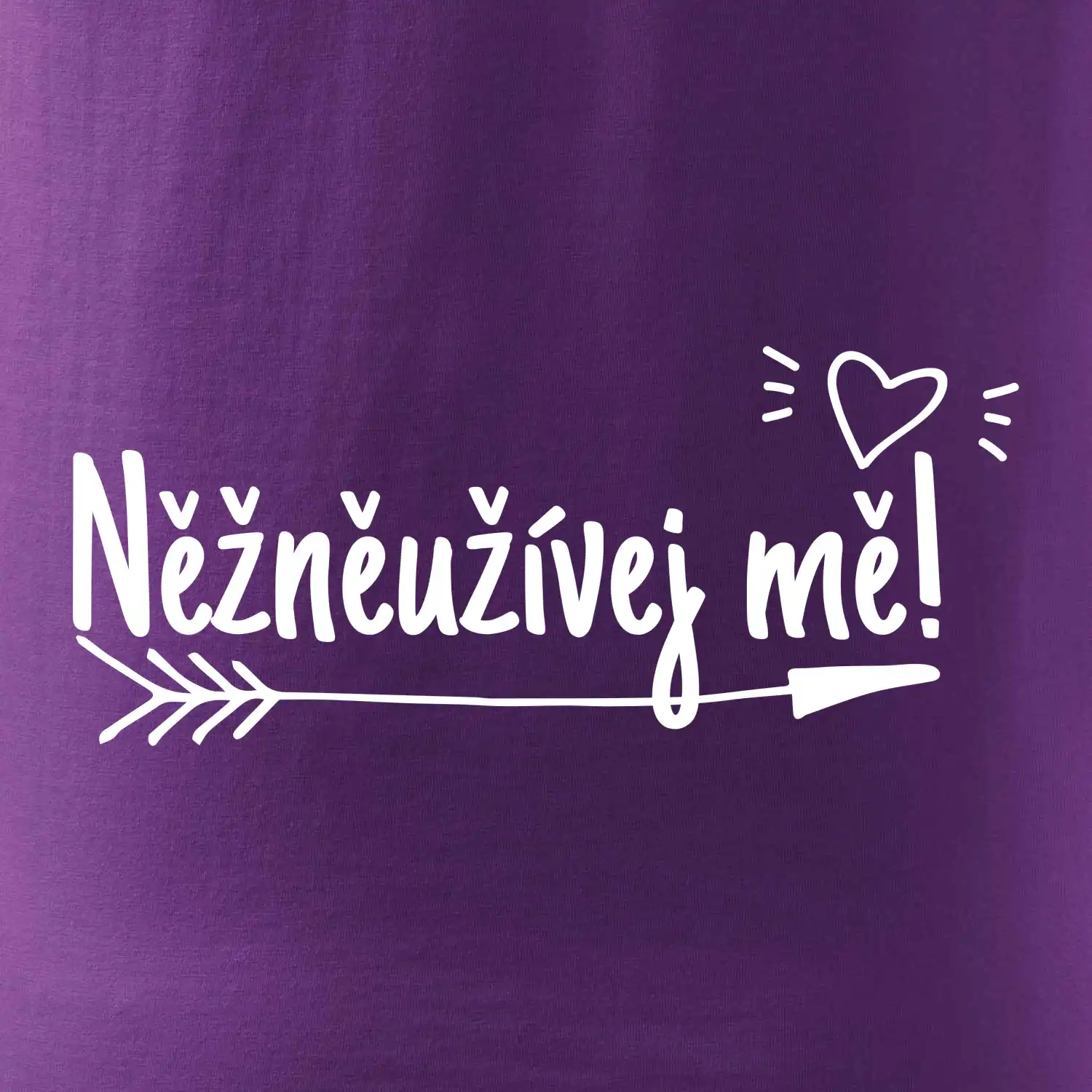Něžněužívej mě!