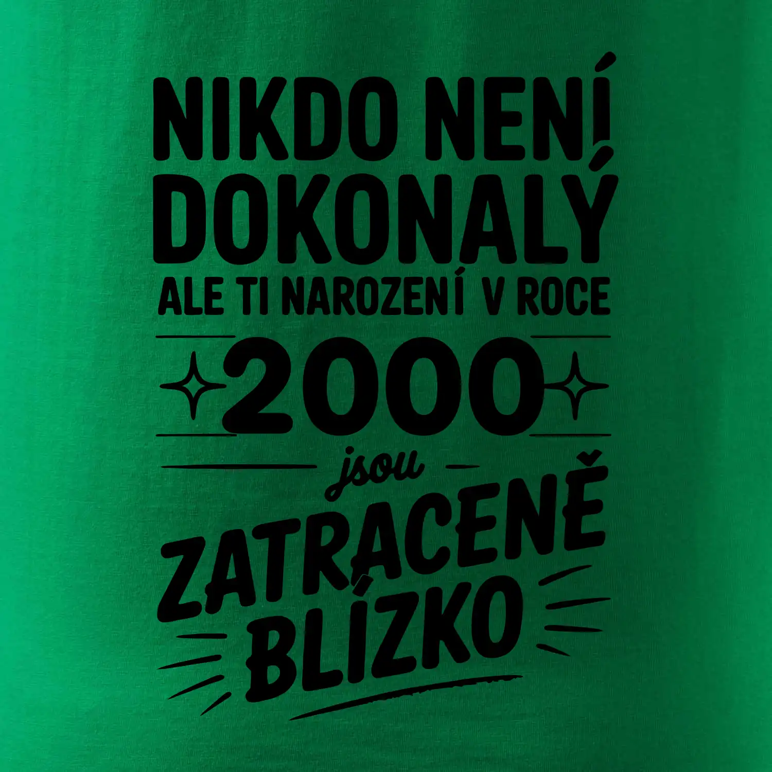 Nikdo není dokonalý ale ti narození v roce 2000 jsou zatraceně blízko