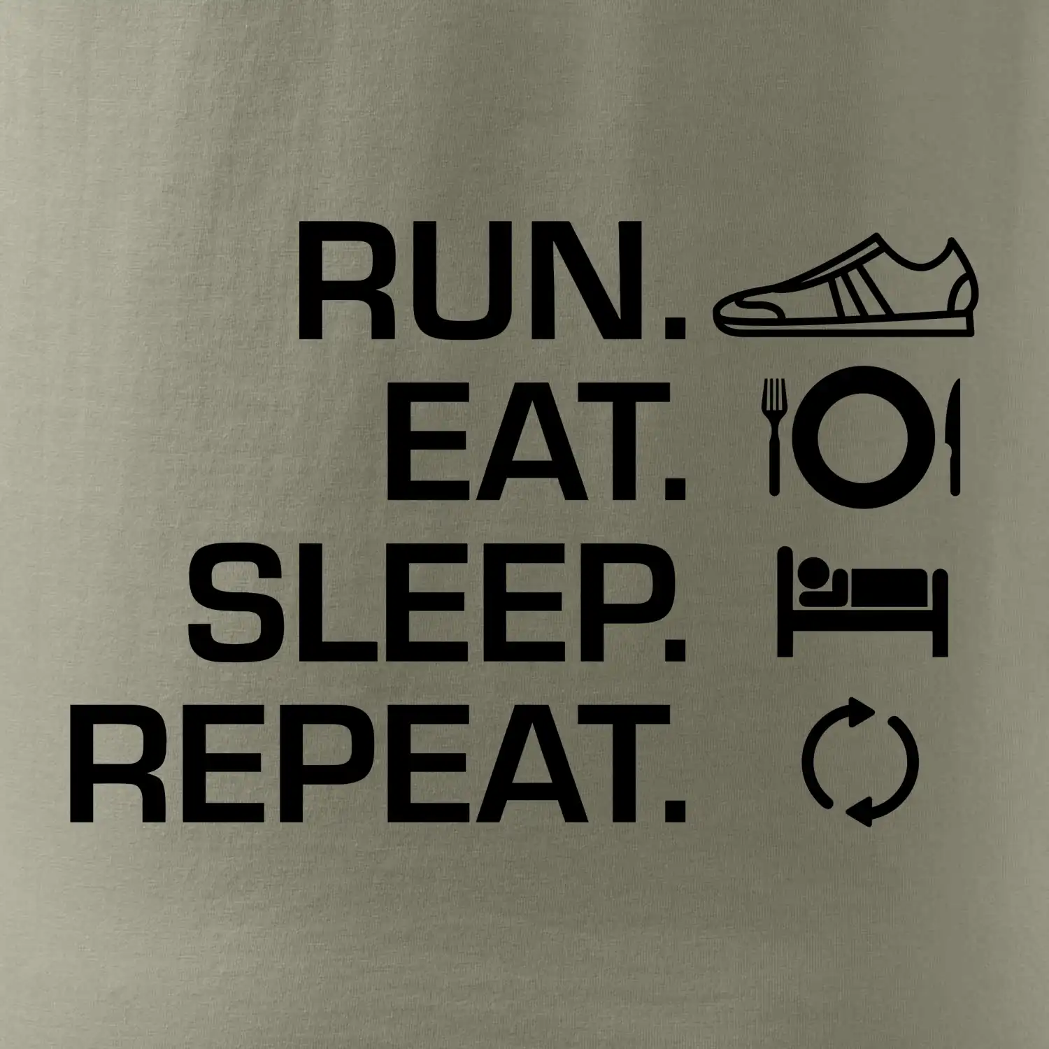 Run eat sleep repeat
