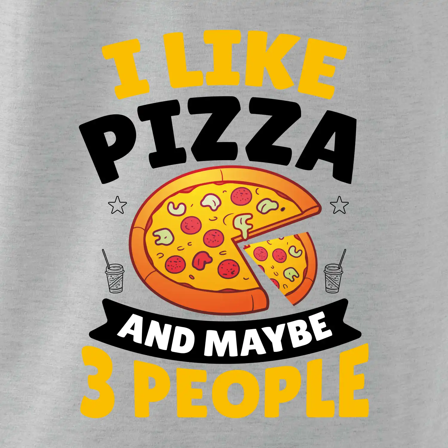 I like pizza and maybe 3 people