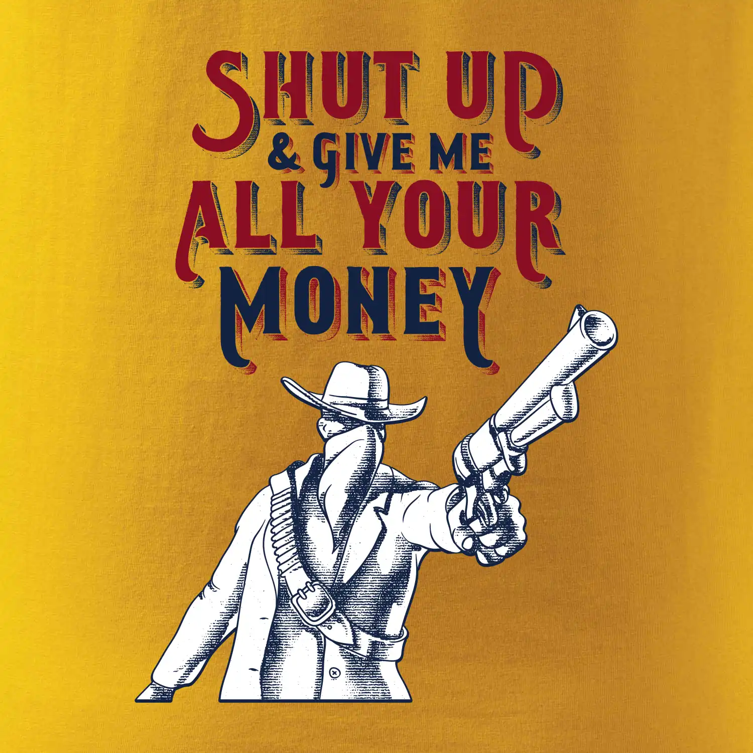 Shut Up and Give Me All Your Money