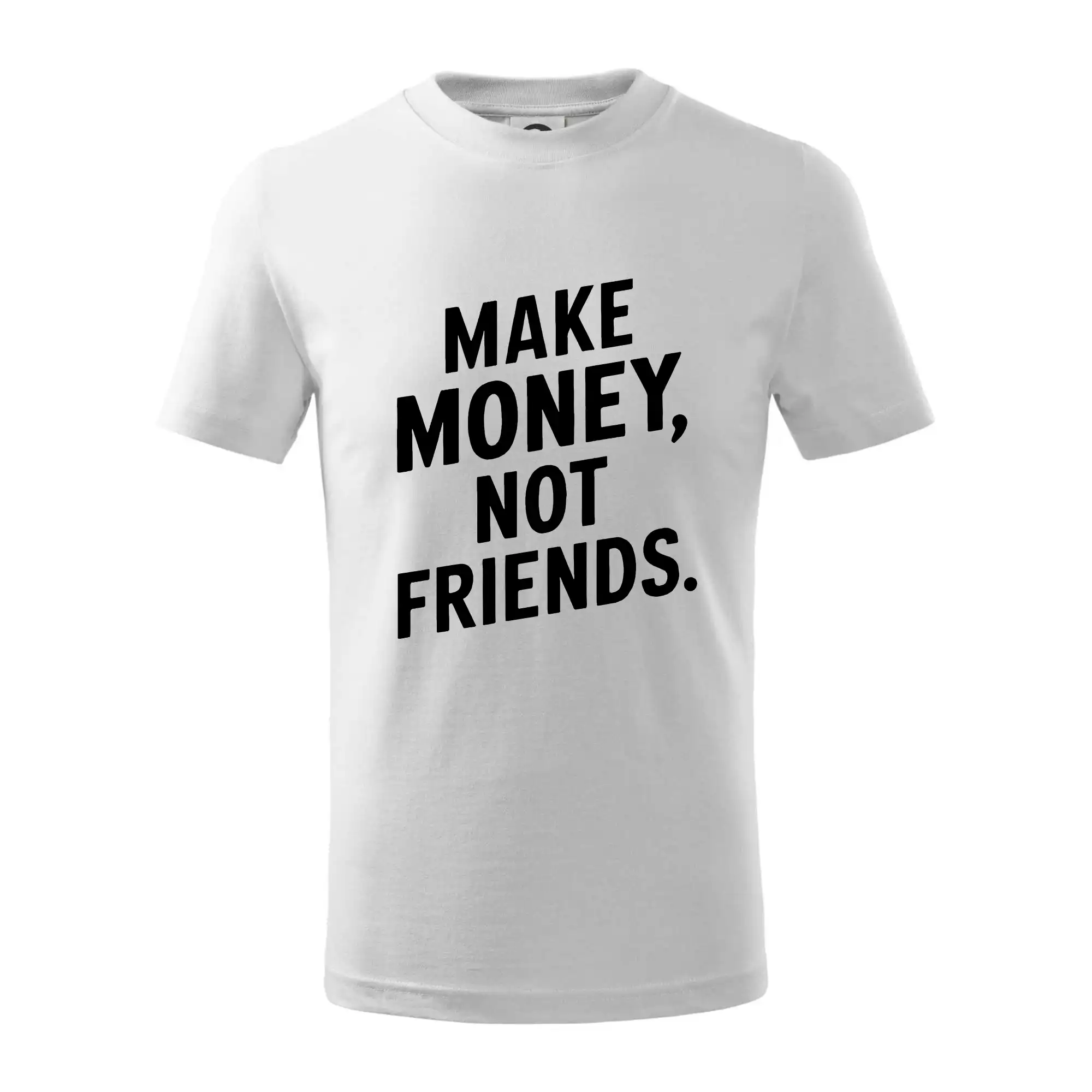 Make money not friends tiskací