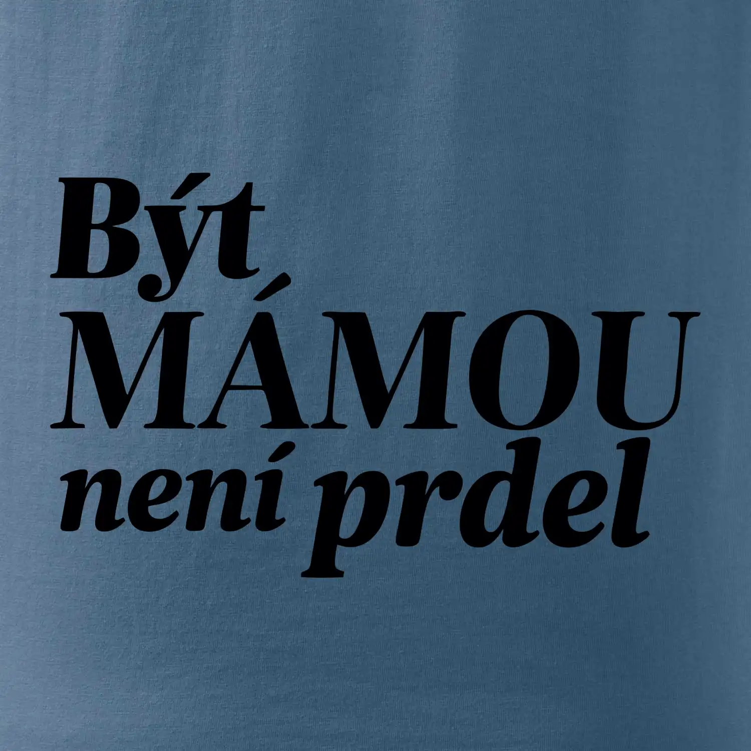 Být  mámou není prdel