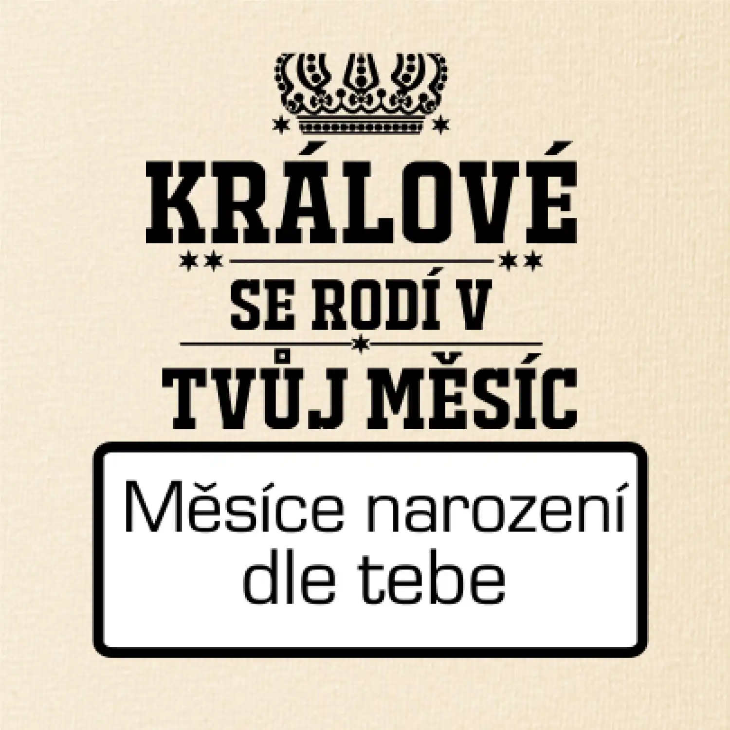 Králové se rodí - tvůj vlastní měsíc