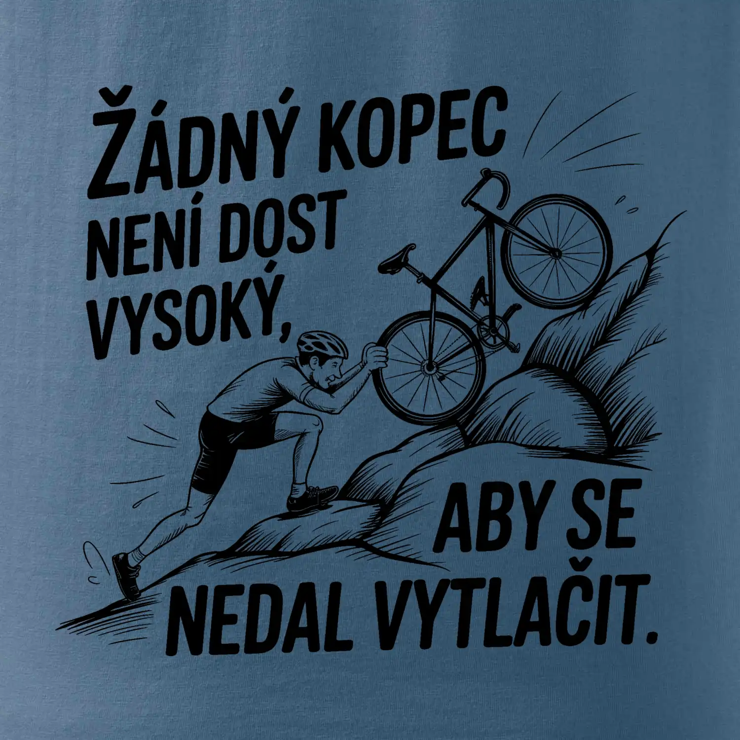 Žádný kopec není dost vysoký, aby se nedal vytlačit