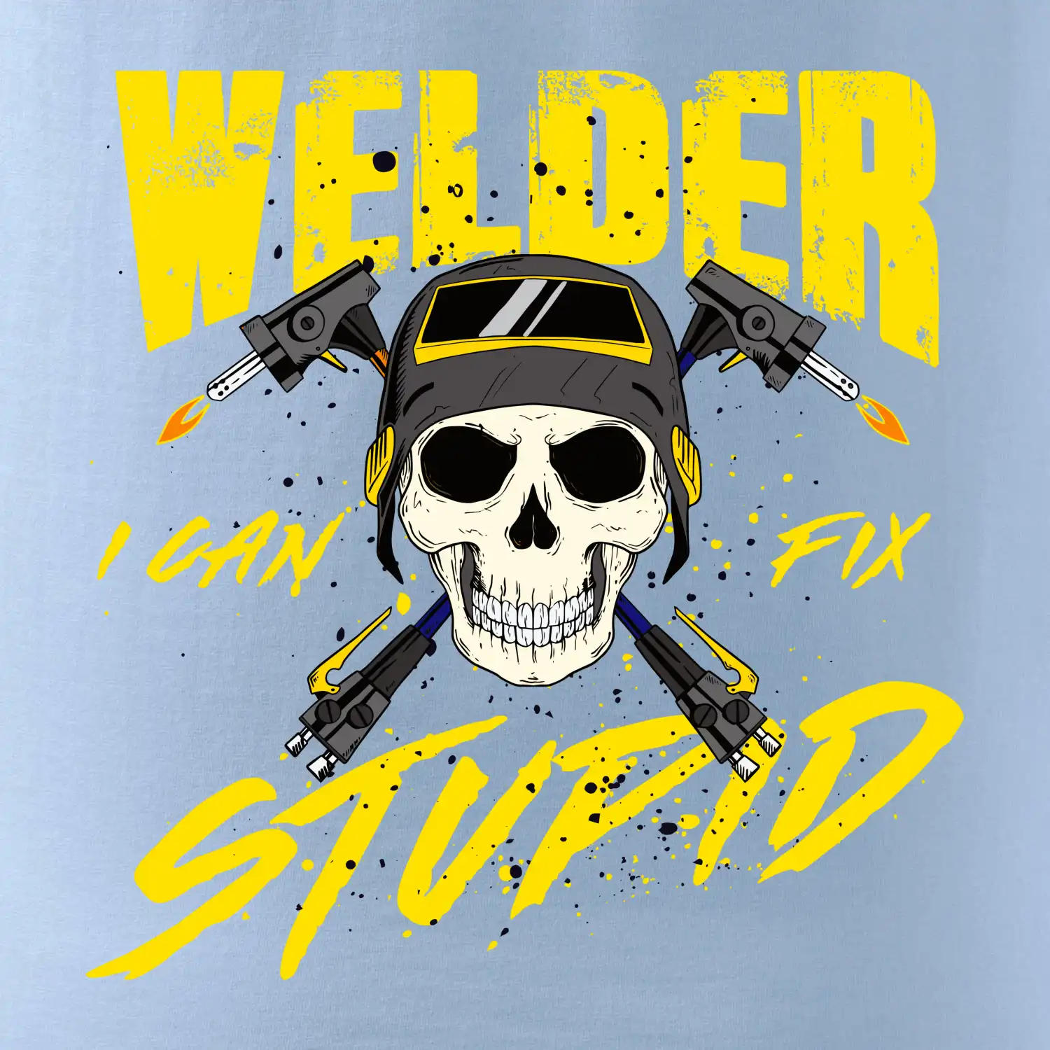 Welder I can fix stupid