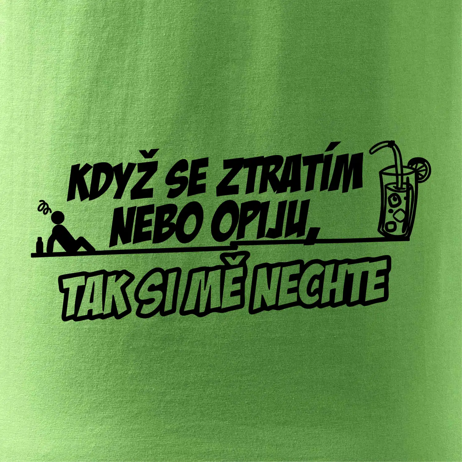 Když se ztratím nebo opiju, tak si mě nechte