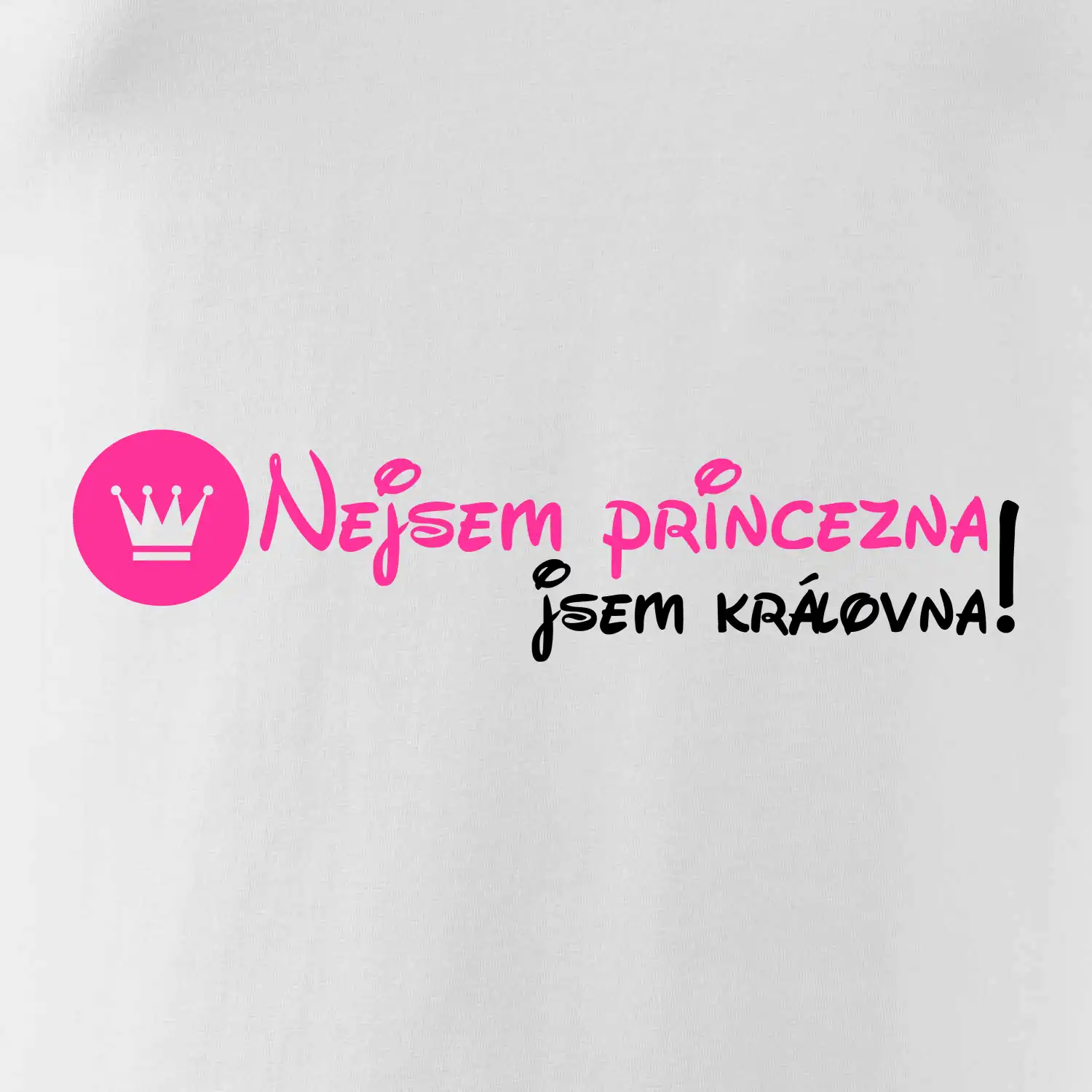 Nejsem princezna, jsem královna!