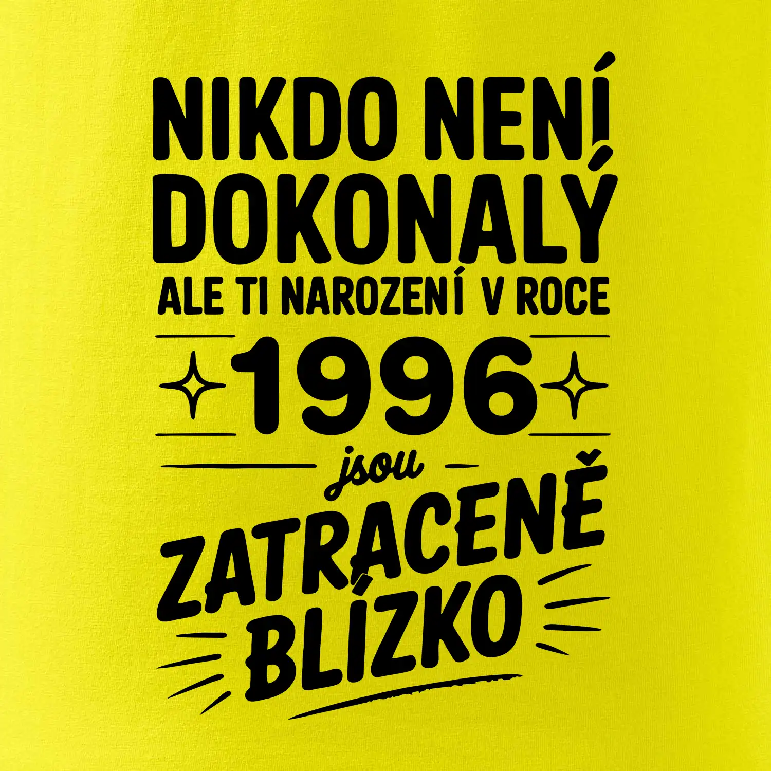 Nikdo není dokonalý ale ti narození v roce 1996 jsou zatraceně blízko