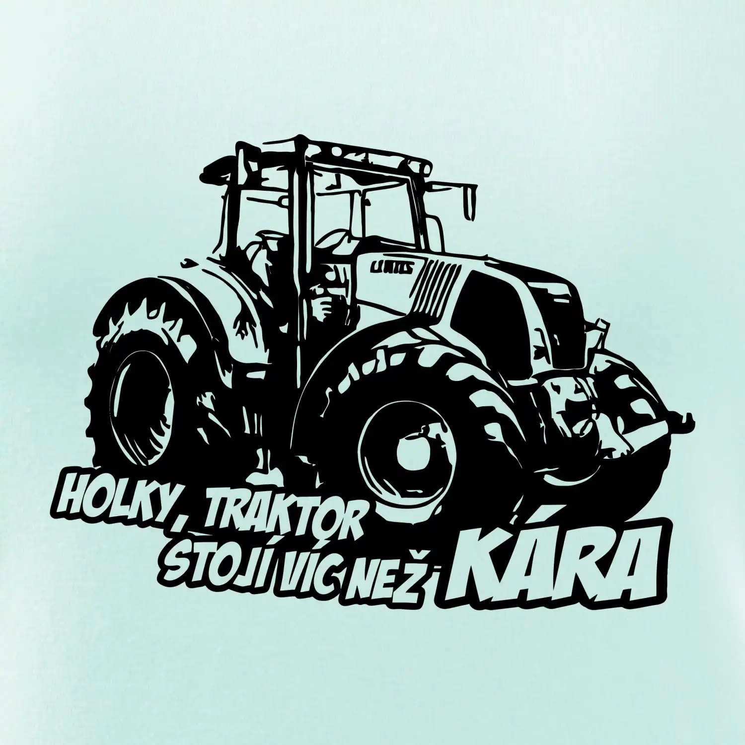Holky, traktor stojí víc než kára