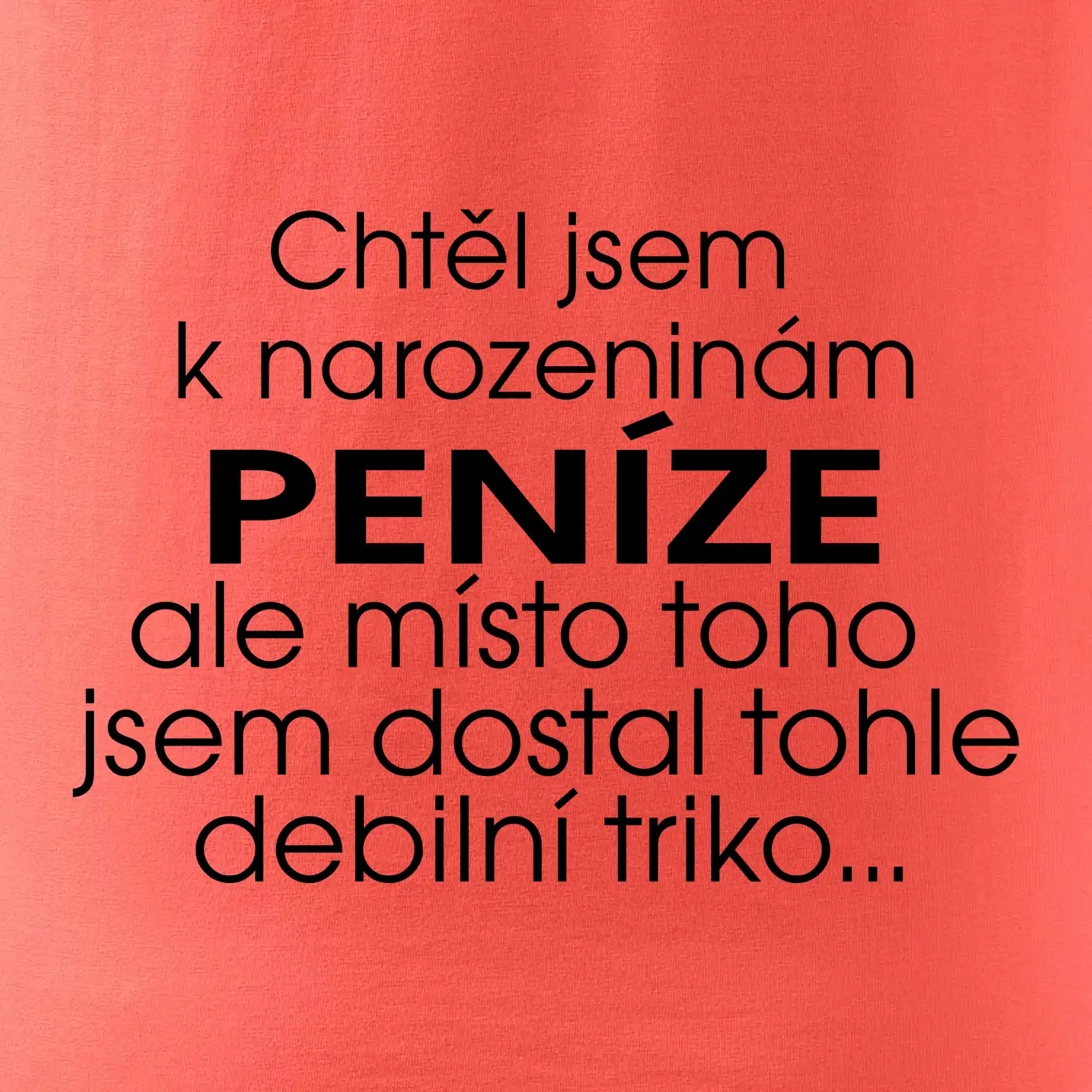 Chtěl jsem dostat k narozeninám peníze