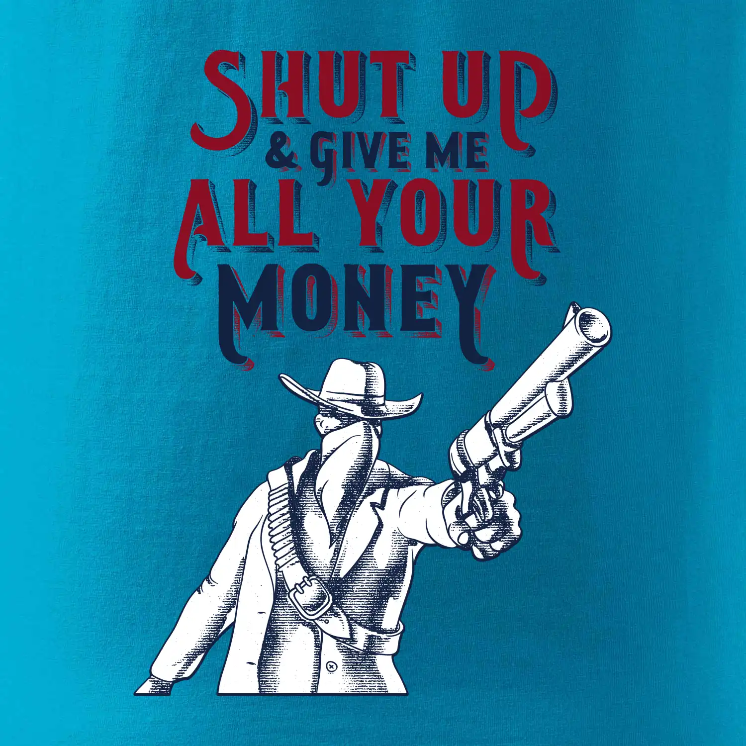 Shut Up and Give Me All Your Money