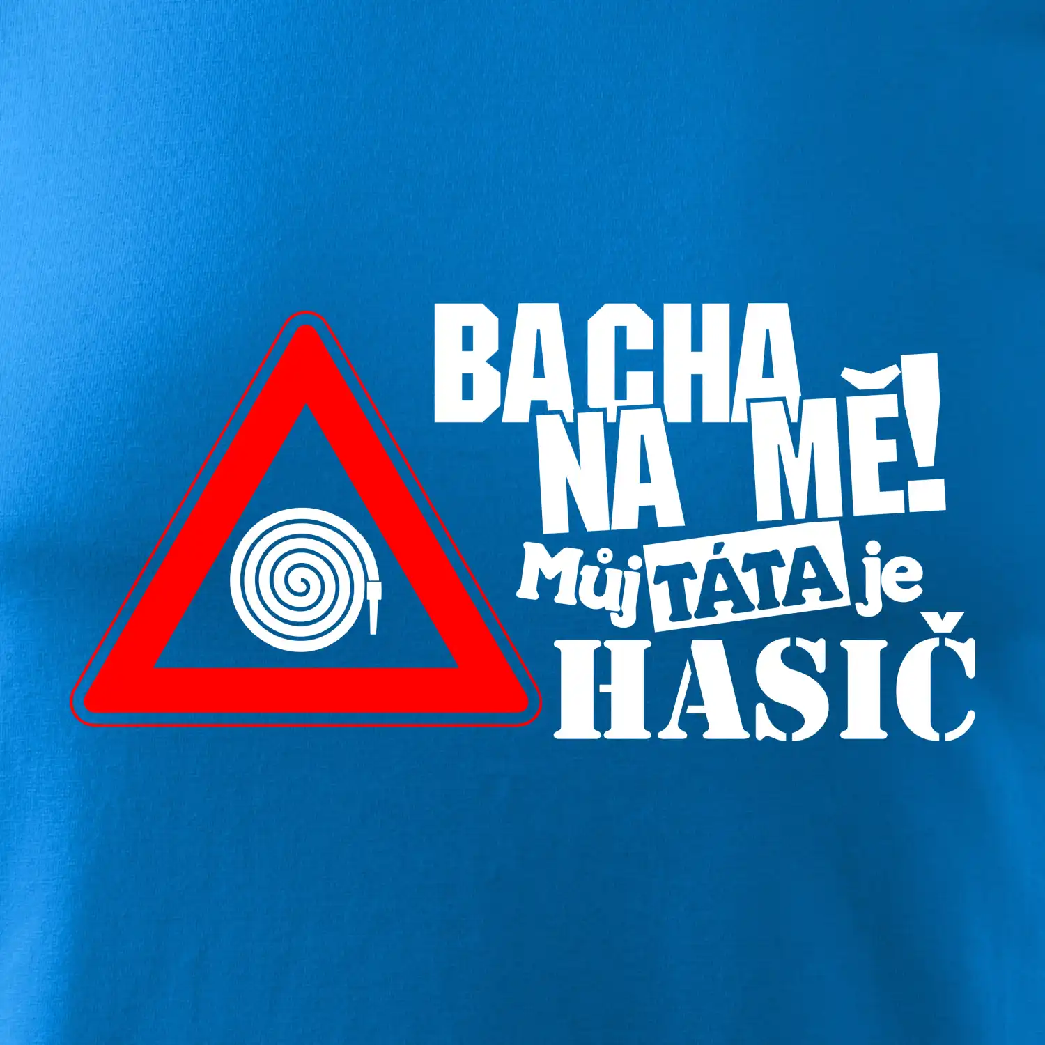 Bacha na mě! Můj táta je hasič