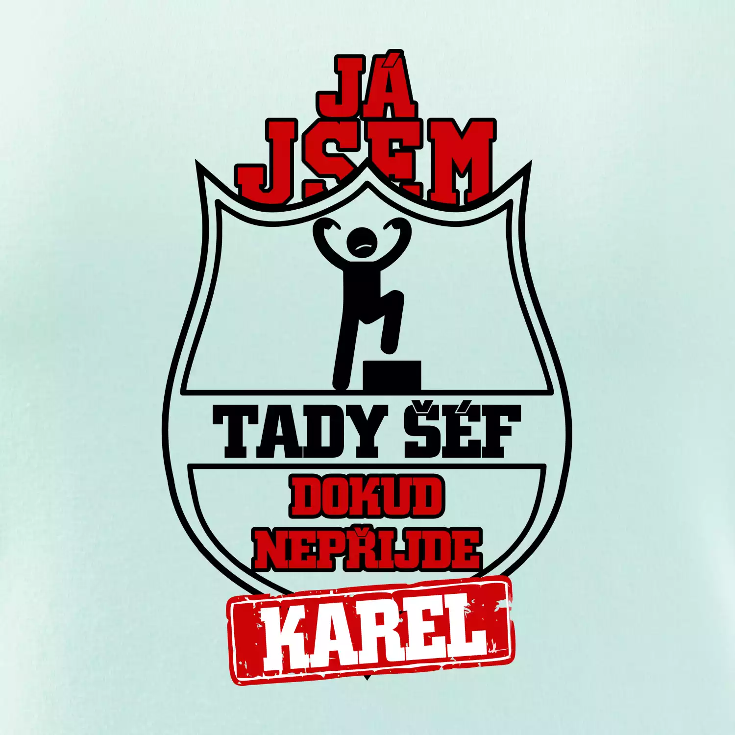 Já jsem tady šéf dokud nepřijde - Váš text