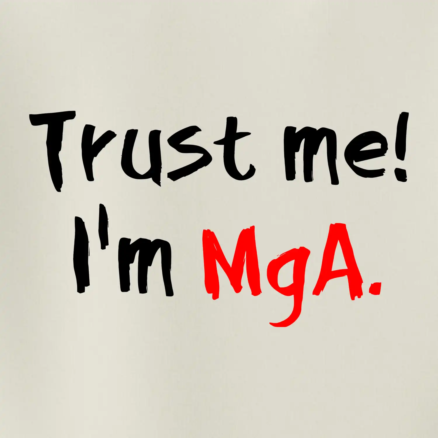 Trust me I´m  MgA. / Věř mi jsem MgA.