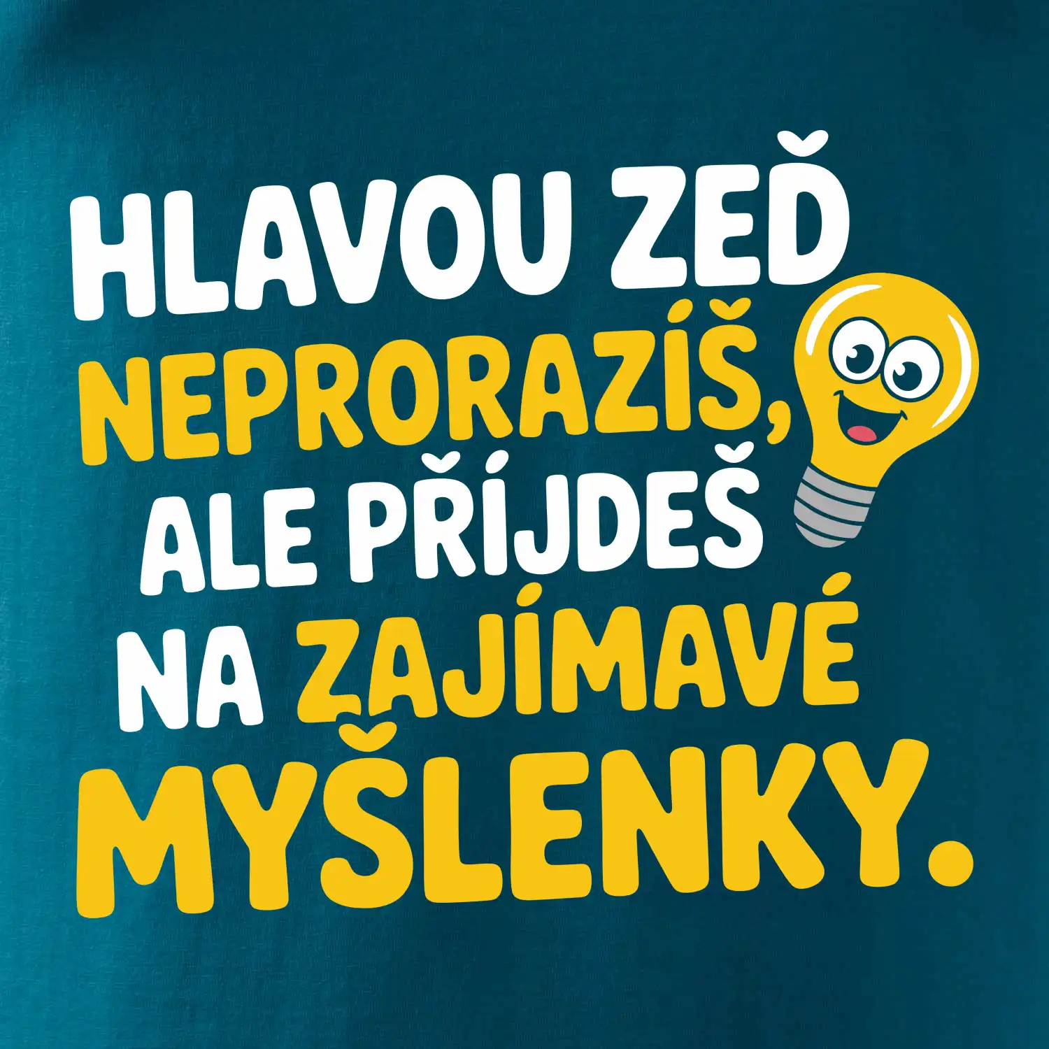 Hlavou zeď neproražíš