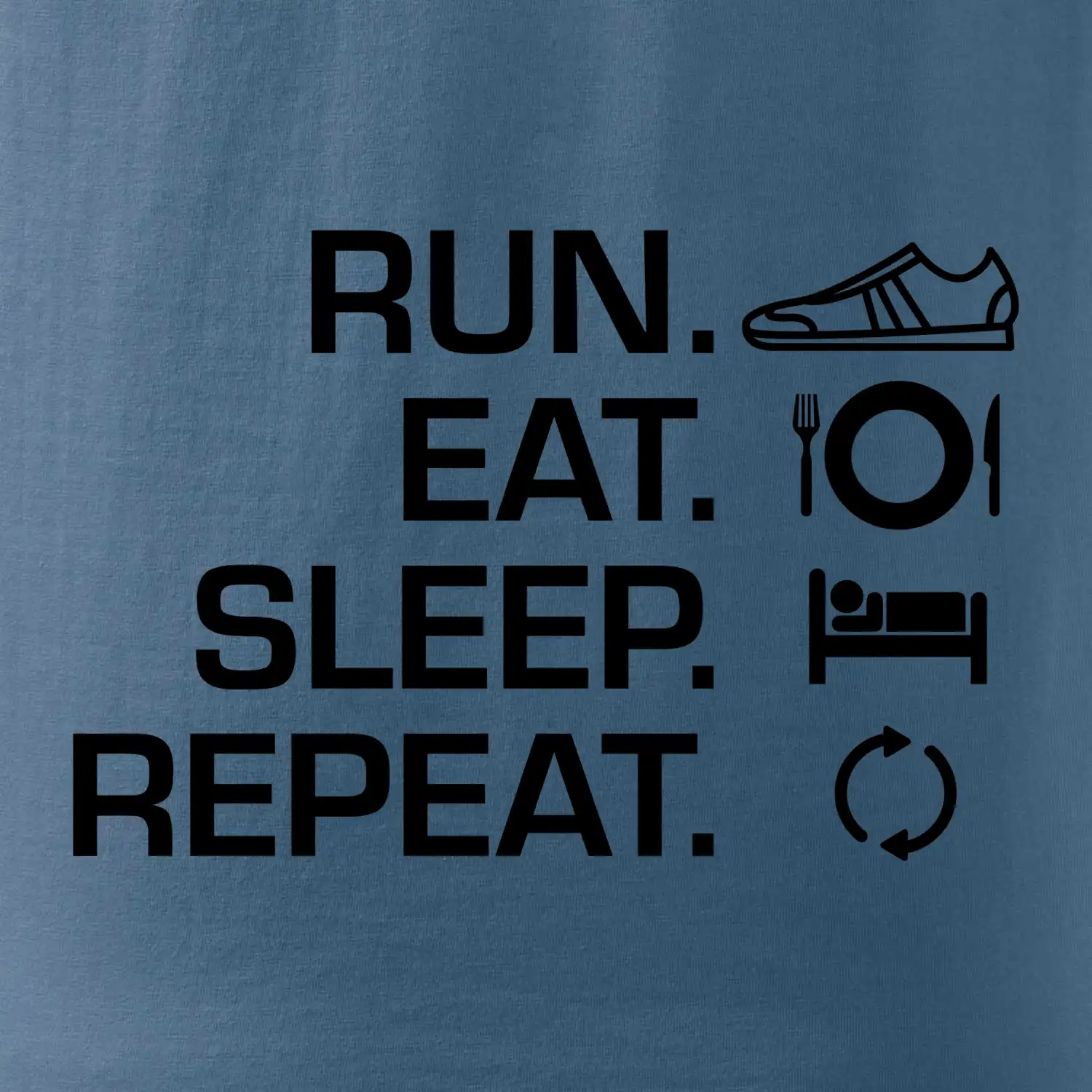 Run eat sleep repeat