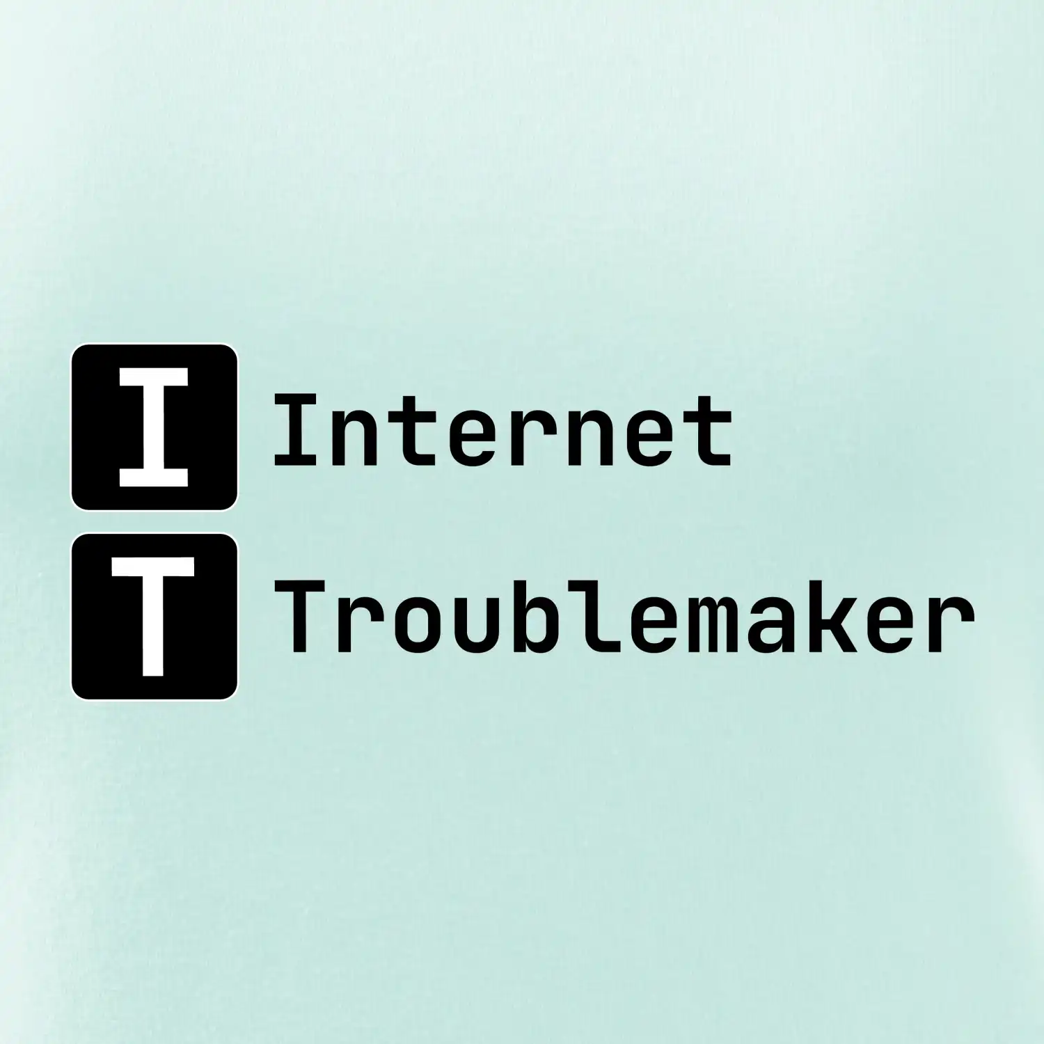 IT Nápis Internet Troublemaker