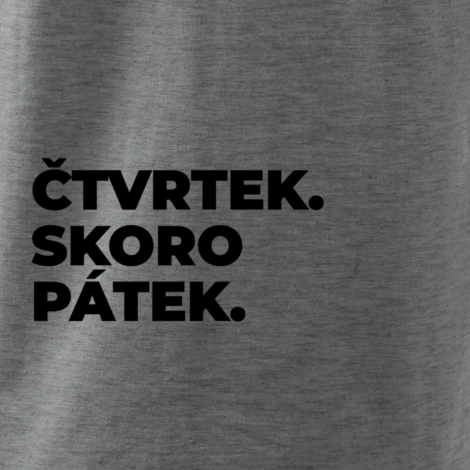 ČTVRTEK. SKORO PÁTEK.