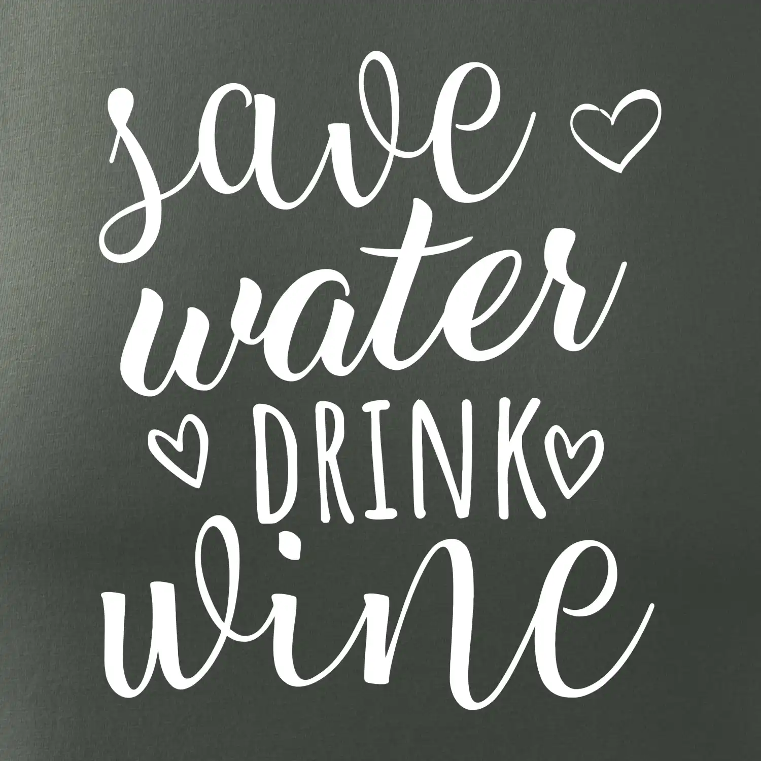 Save water drink wine