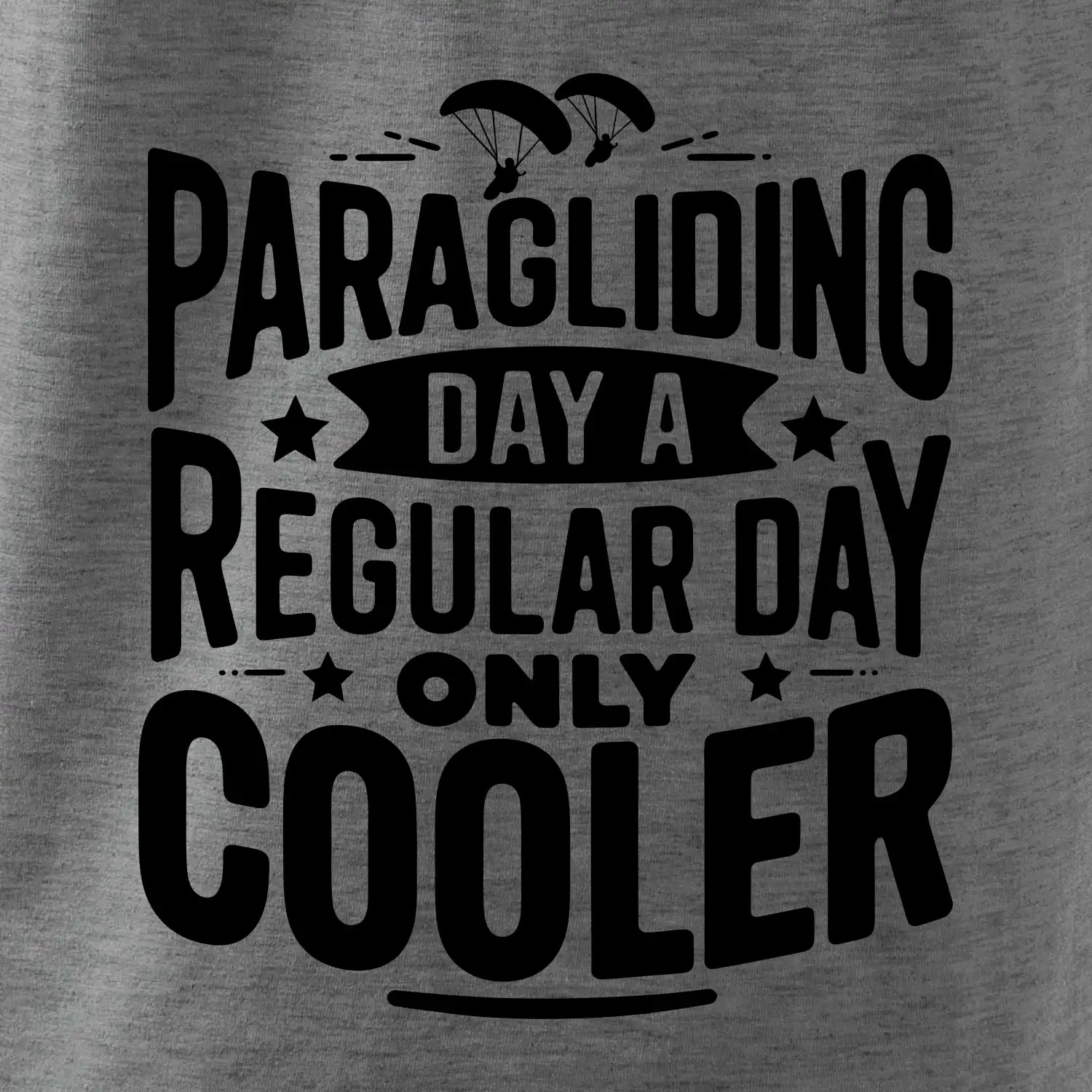Paragliding Day Like A Regular Day Only Cooler