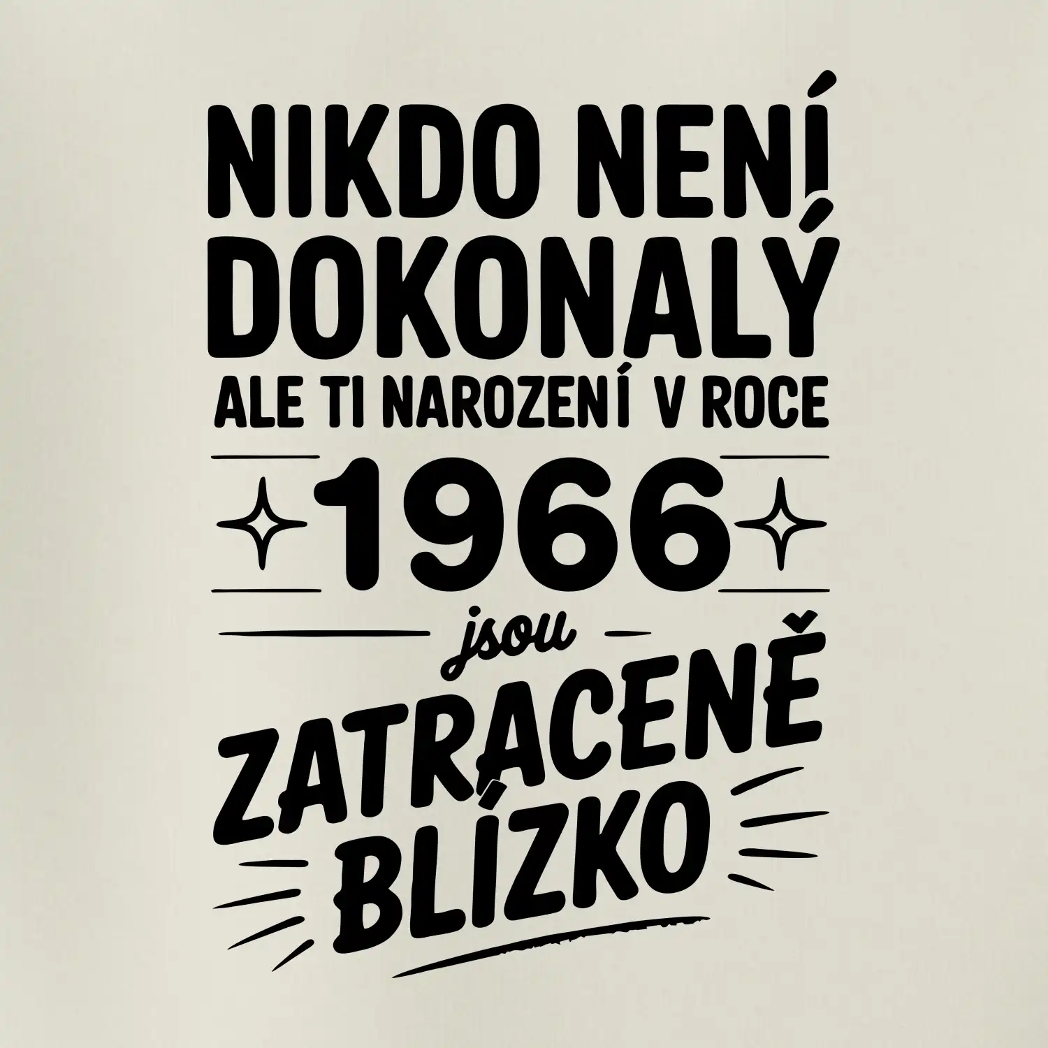 Nikdo není dokonalý ale ti narození v roce 1966 jsou zatraceně blízko