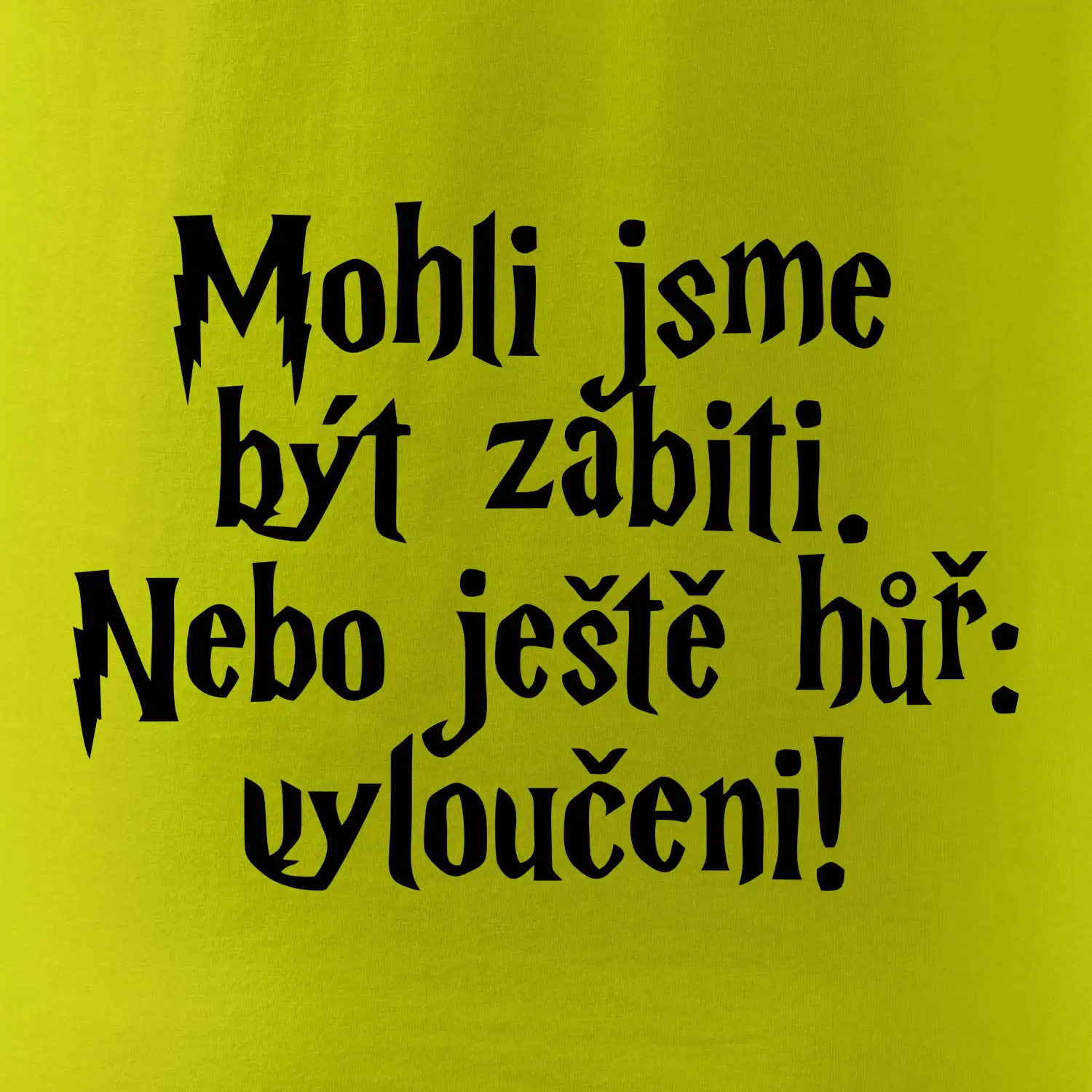 Mohli jsme být zabiti. Nebo ještě hůř vyloučeni