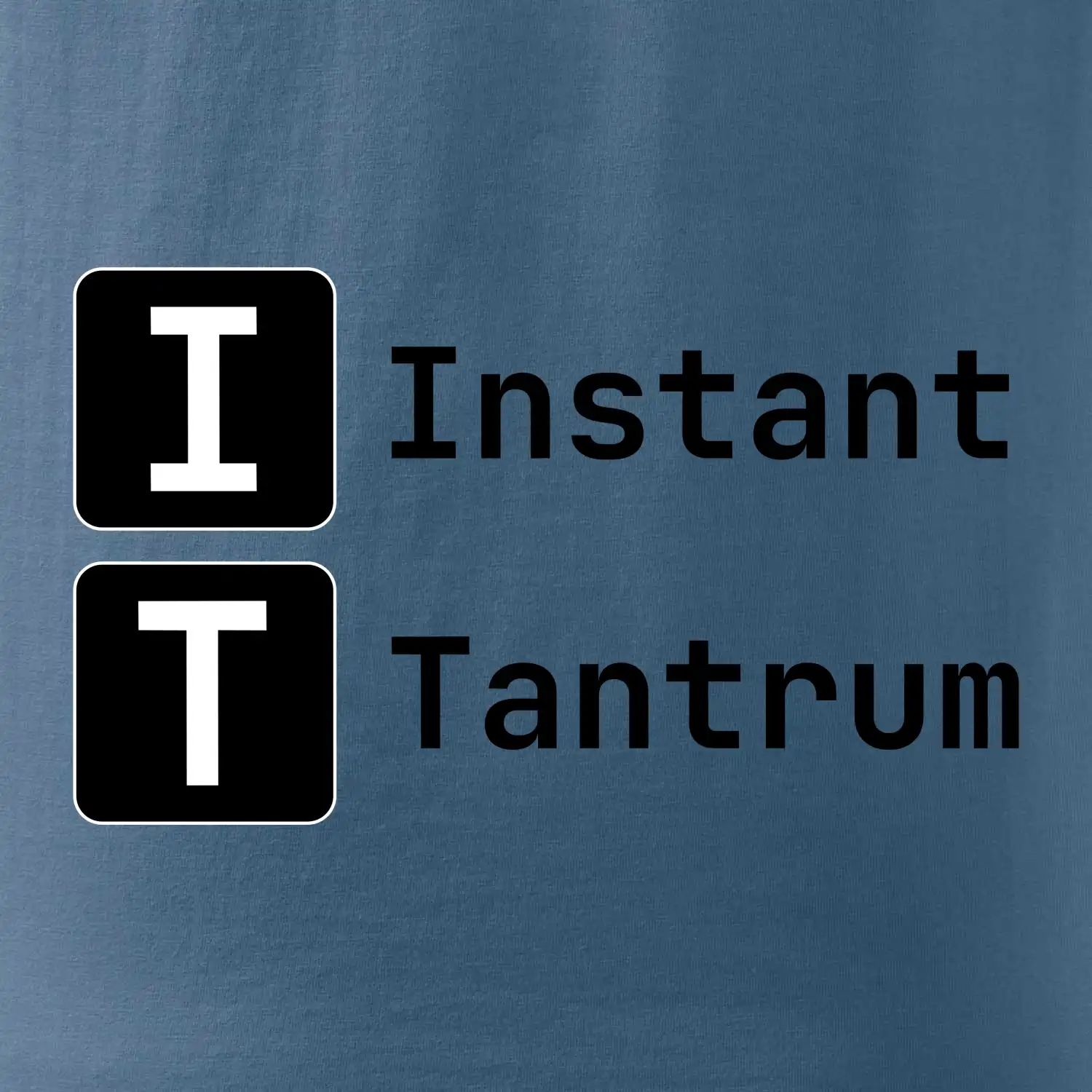 IT Nápis Instant Tantrum