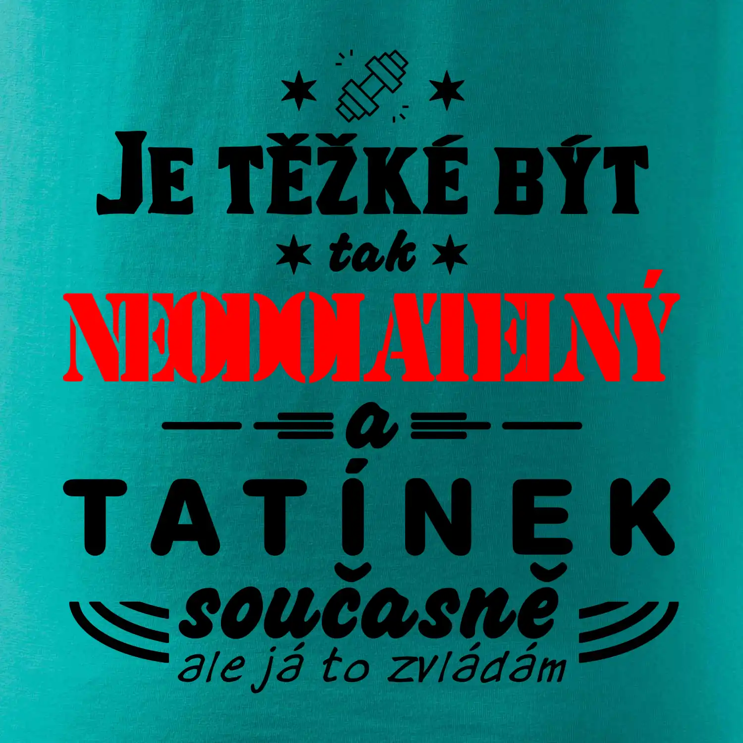 Je těžké být neodolatelný tatínek