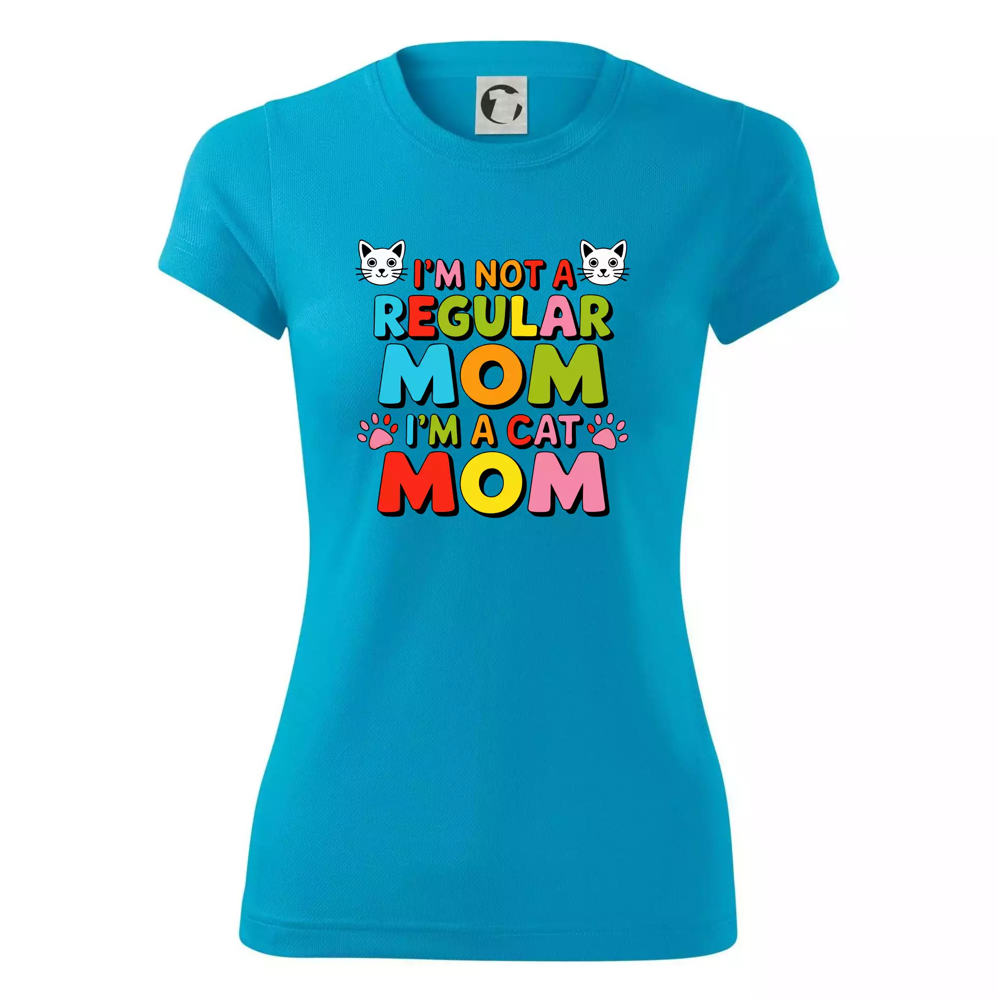 I'm not a regular mom I'm a cat mom