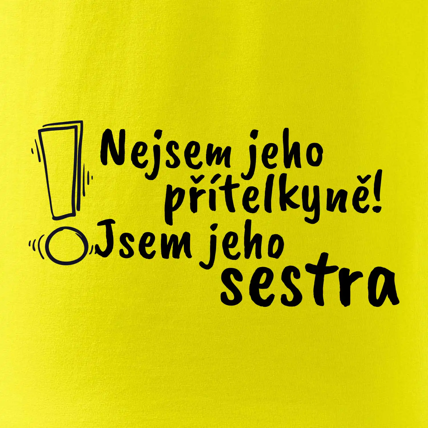 Nejsem jeho přítelkyně, jsem jeho sestra
