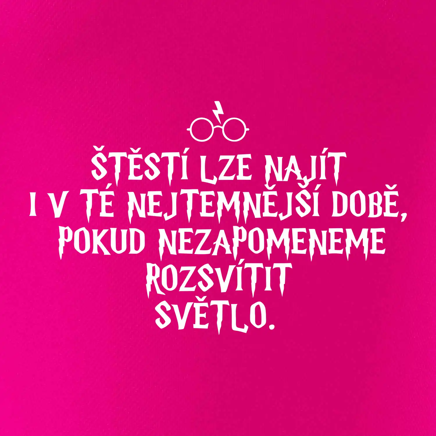 Štěstí lze najít i v té nejtemnější době