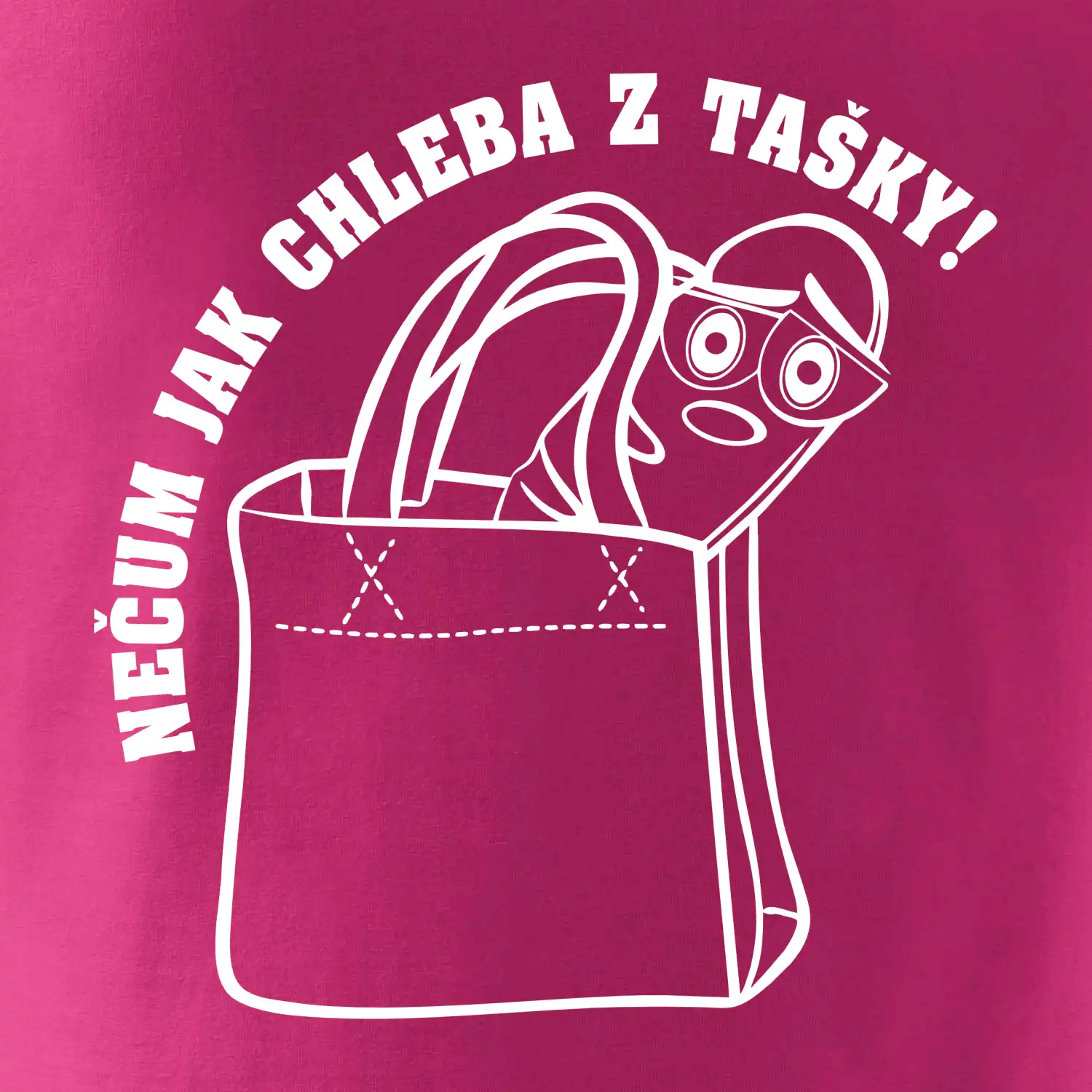 Nečum jak chleba z tašky!