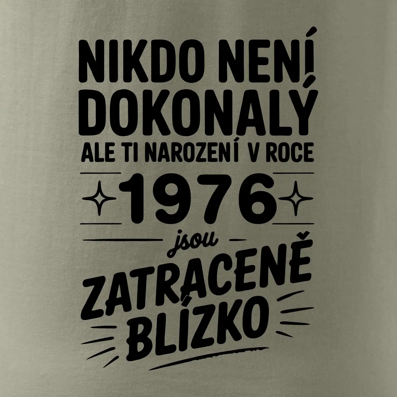 Nikdo není dokonalý ale ti narození v roce 1976 jsou zatraceně blízko