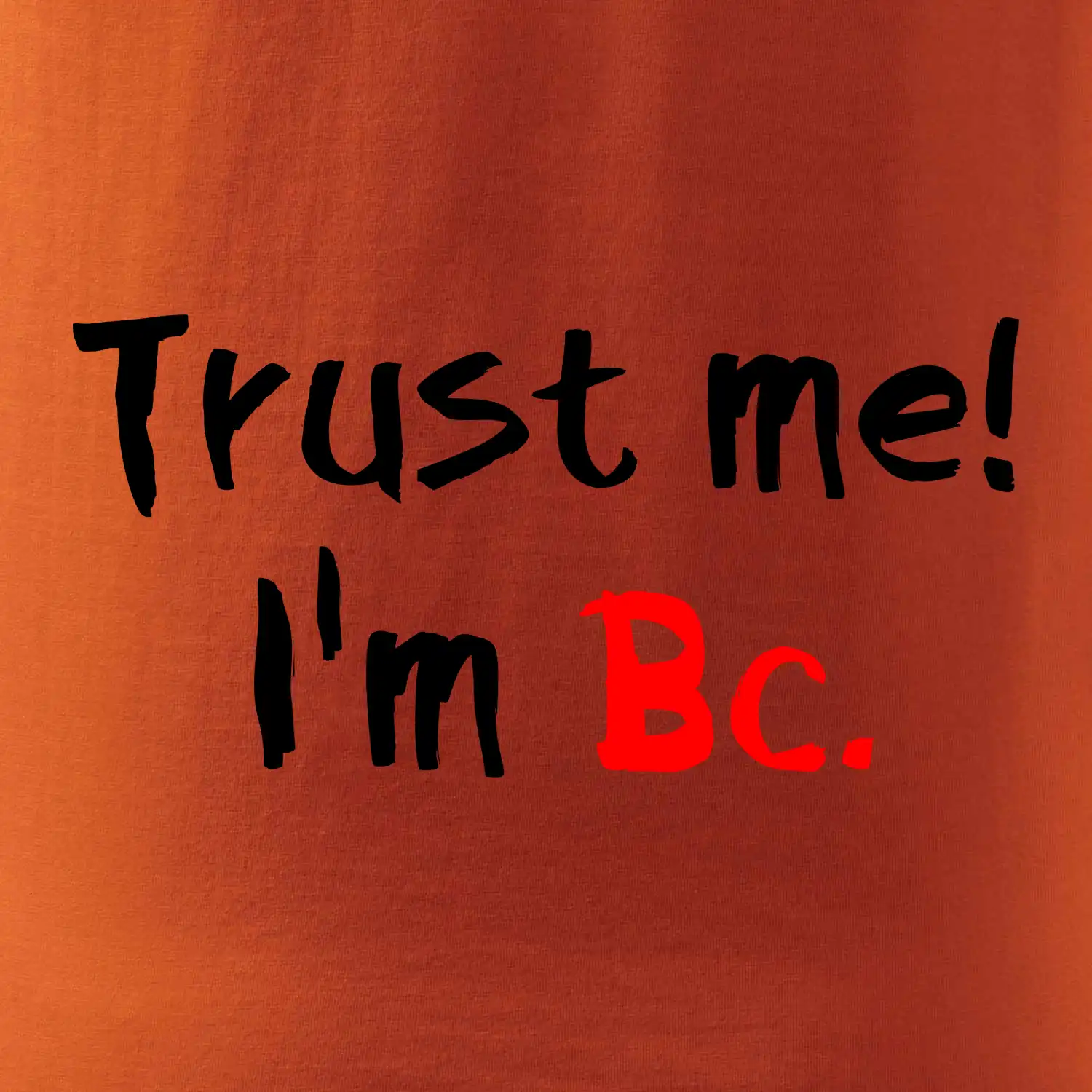 Trust me I´m  Bc. / Věř mi jsem Bc.