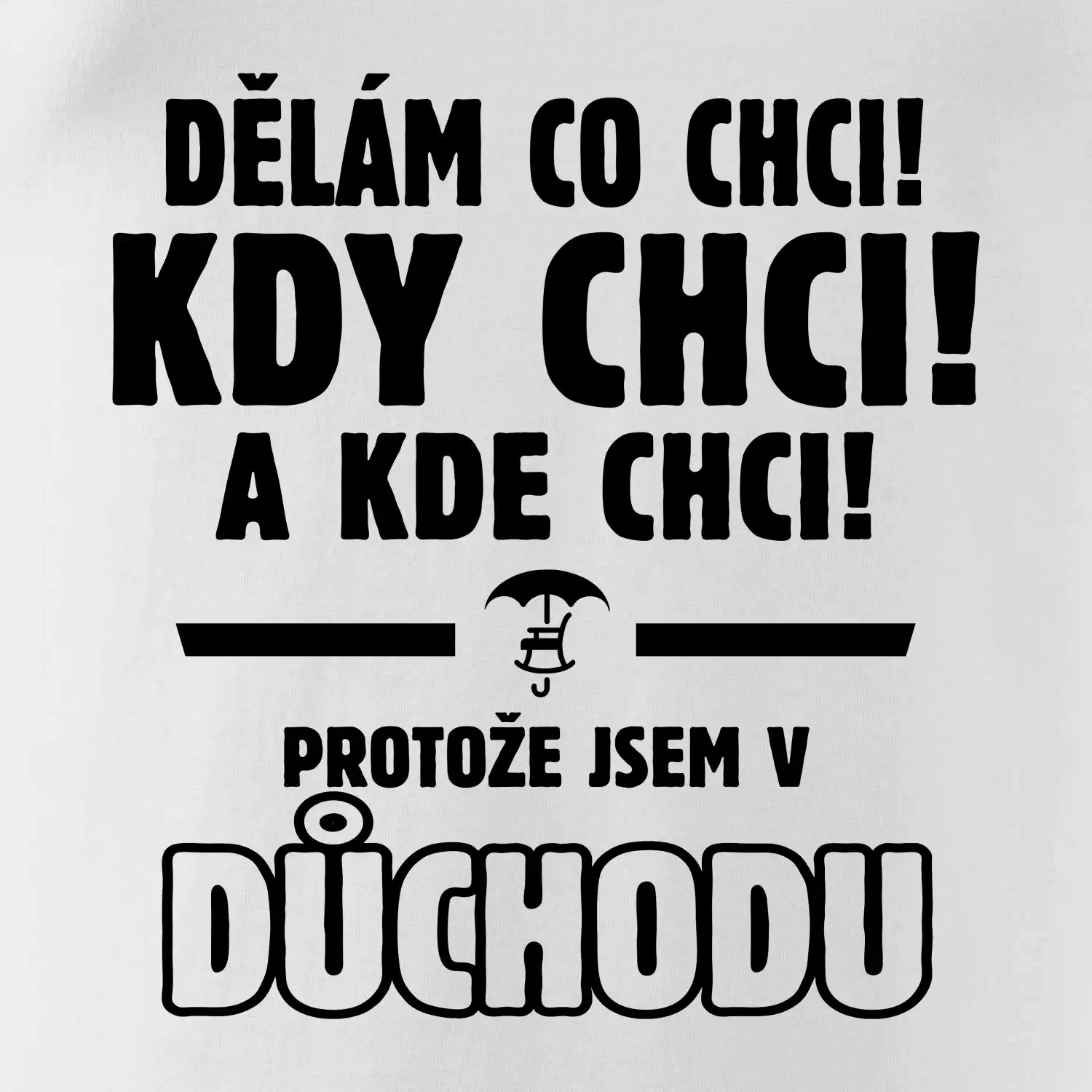 Dělám co chci, kdy chci důchod