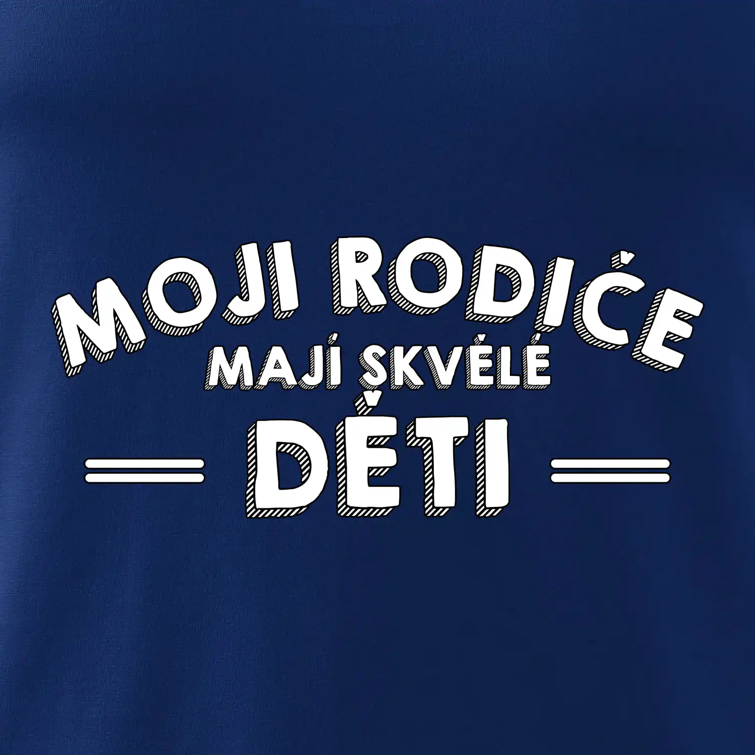 Moji rodiče mají skvělé děti
