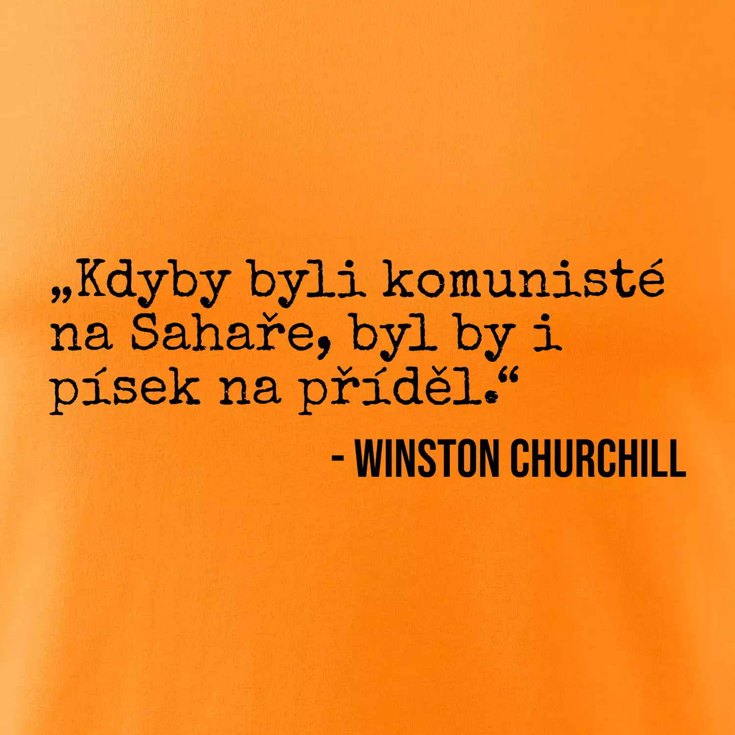 Kdyby byli komunisté na Sahaře, byl by i písek na příděl