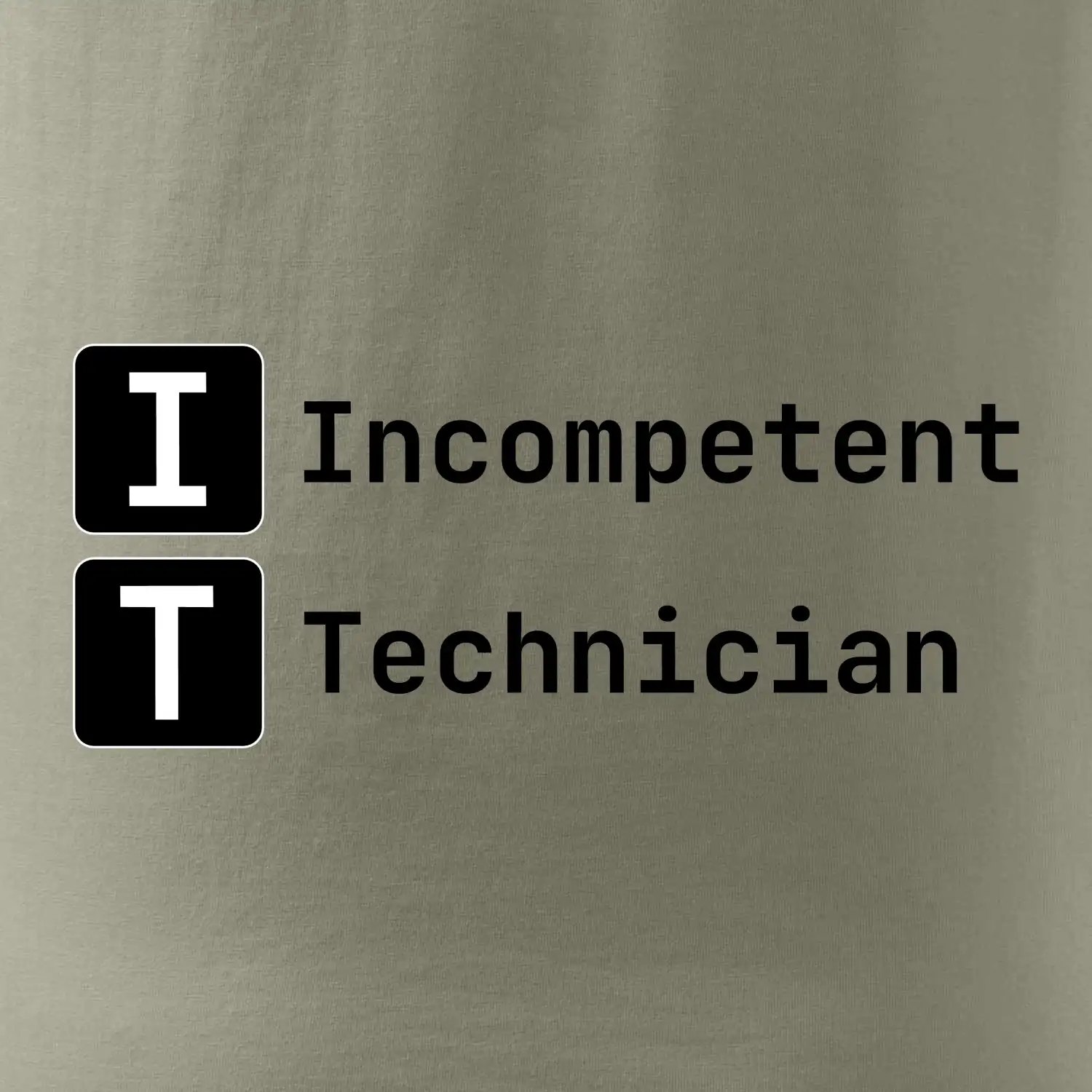 IT Nápis Incompetent Technician