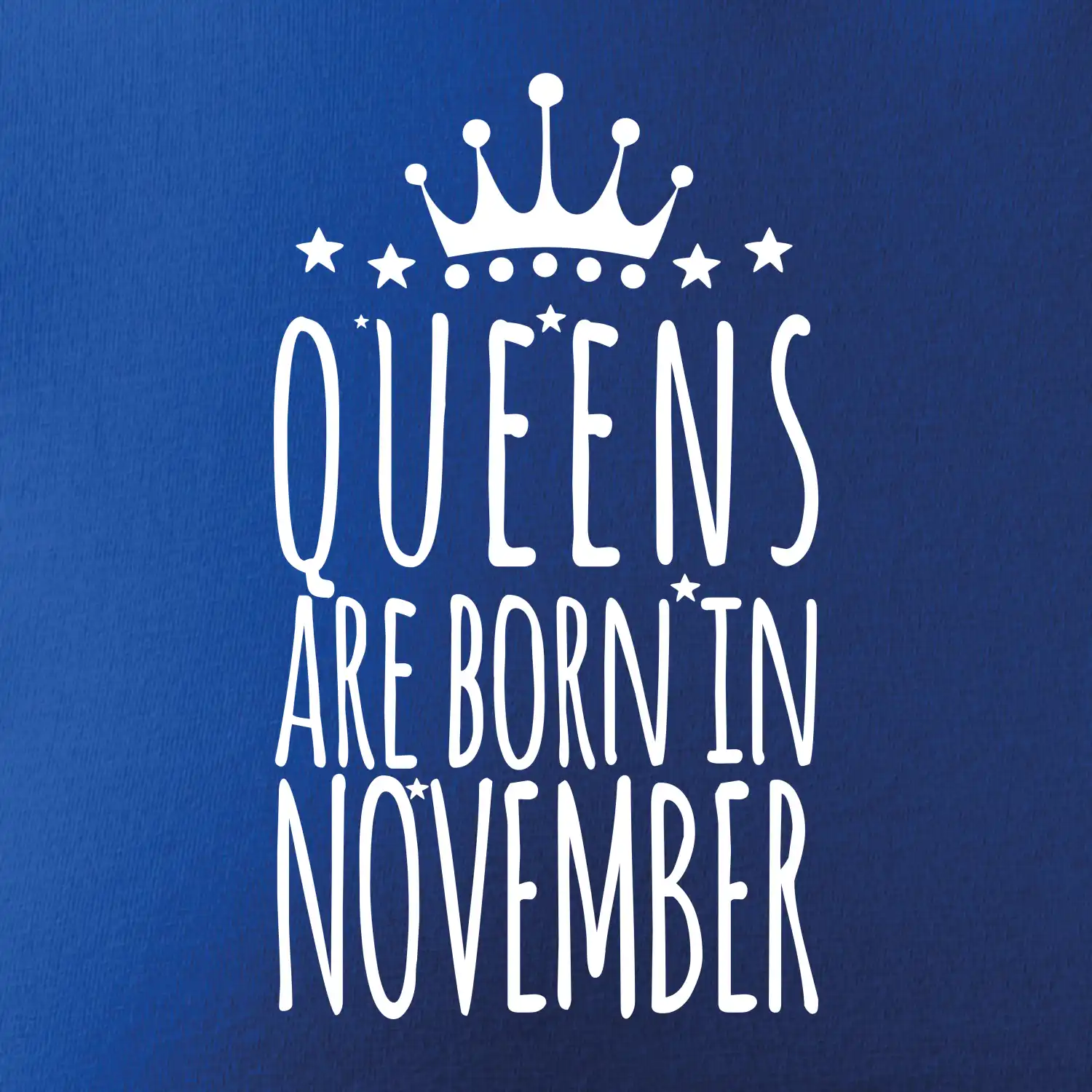 Queens are born in November
