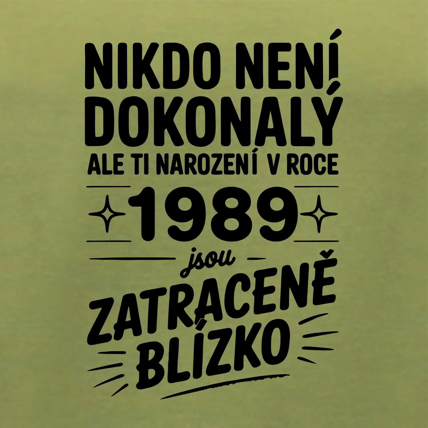 Nikdo není dokonalý ale ti narození v roce 1989 jsou zatraceně blízko