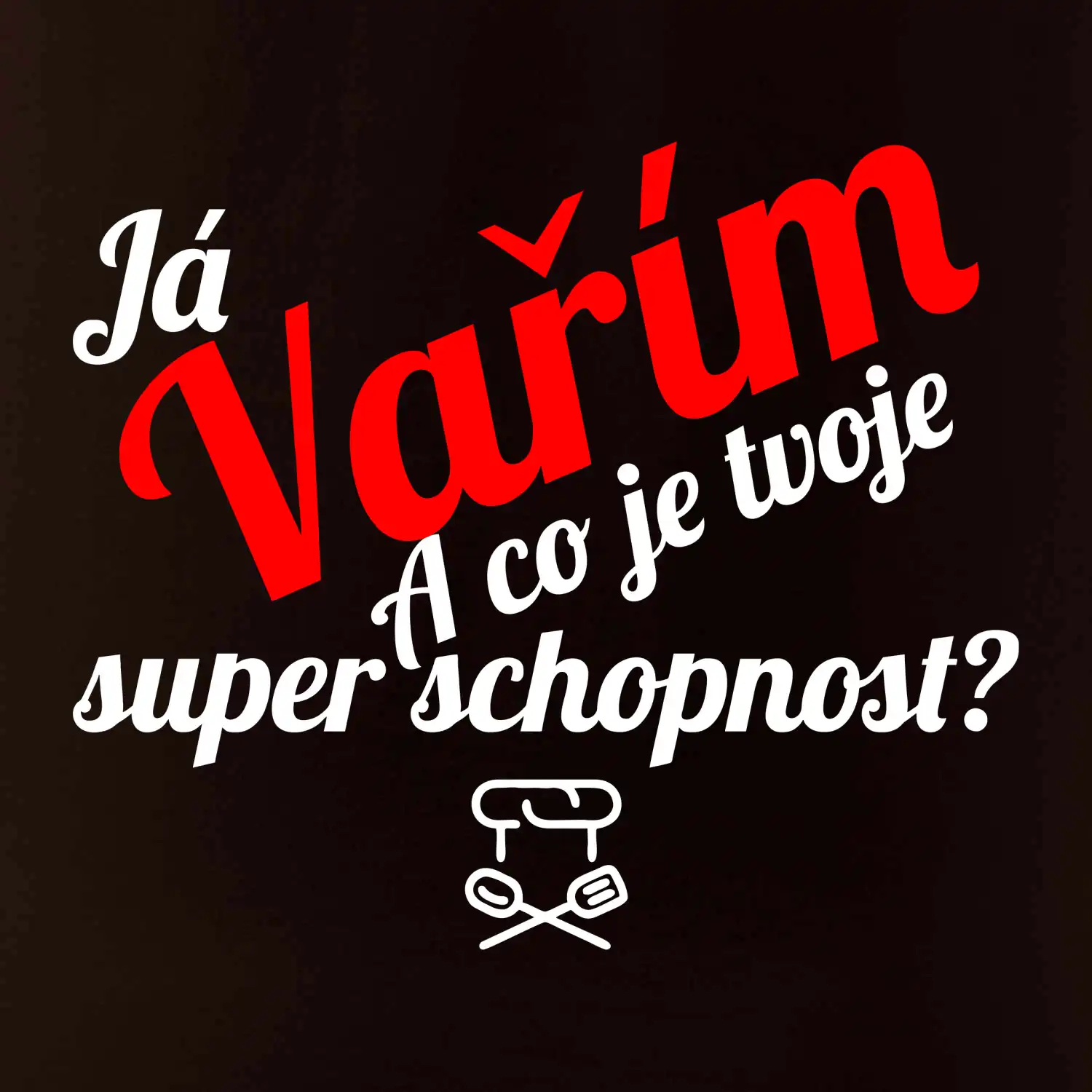 Já vařím - tvoje superschopnost? šikmý nápis